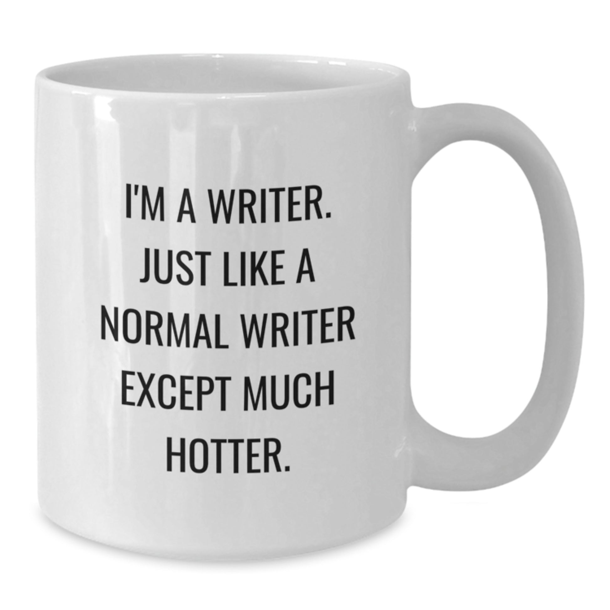Funny Writer Gifts, Unique White Coffee Mugs for Writers, Christmas Unique Gifts from Friends, Gifts for Writer Men, White Coffee Mug Quote - I'm Much Hotter - Additional