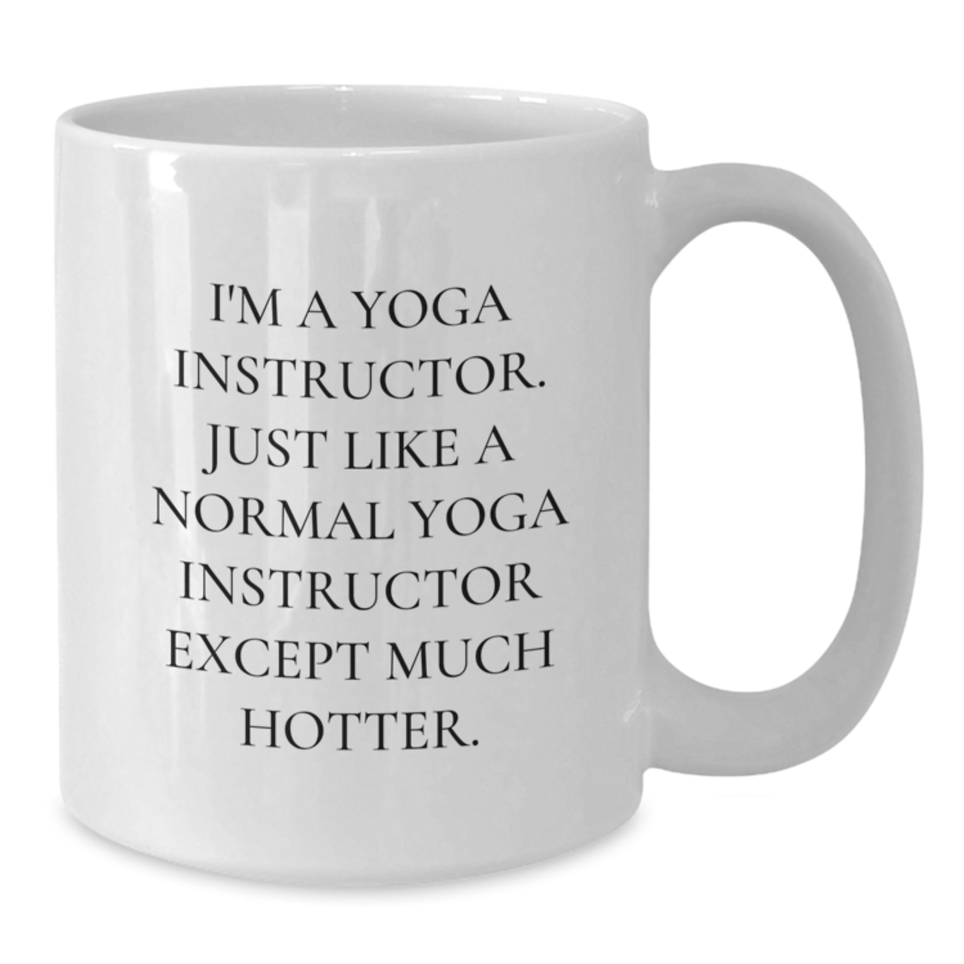 Funny Yoga Instructor Quote White Coffee Mug Gifts from Friends for Mother's Day Unique Gifts - Additional