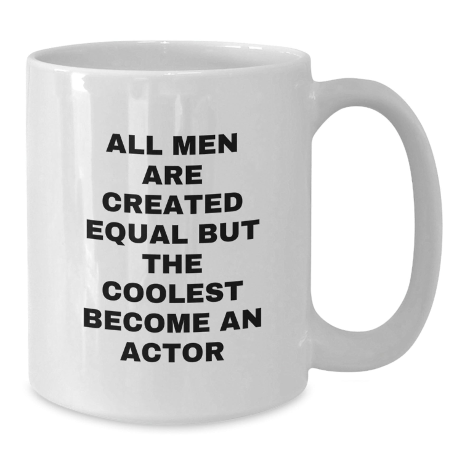 Funny Actor Quotes Gifts from Men to Actor Friends and Family on Mother's Day Unique White Coffee Mug - Additional