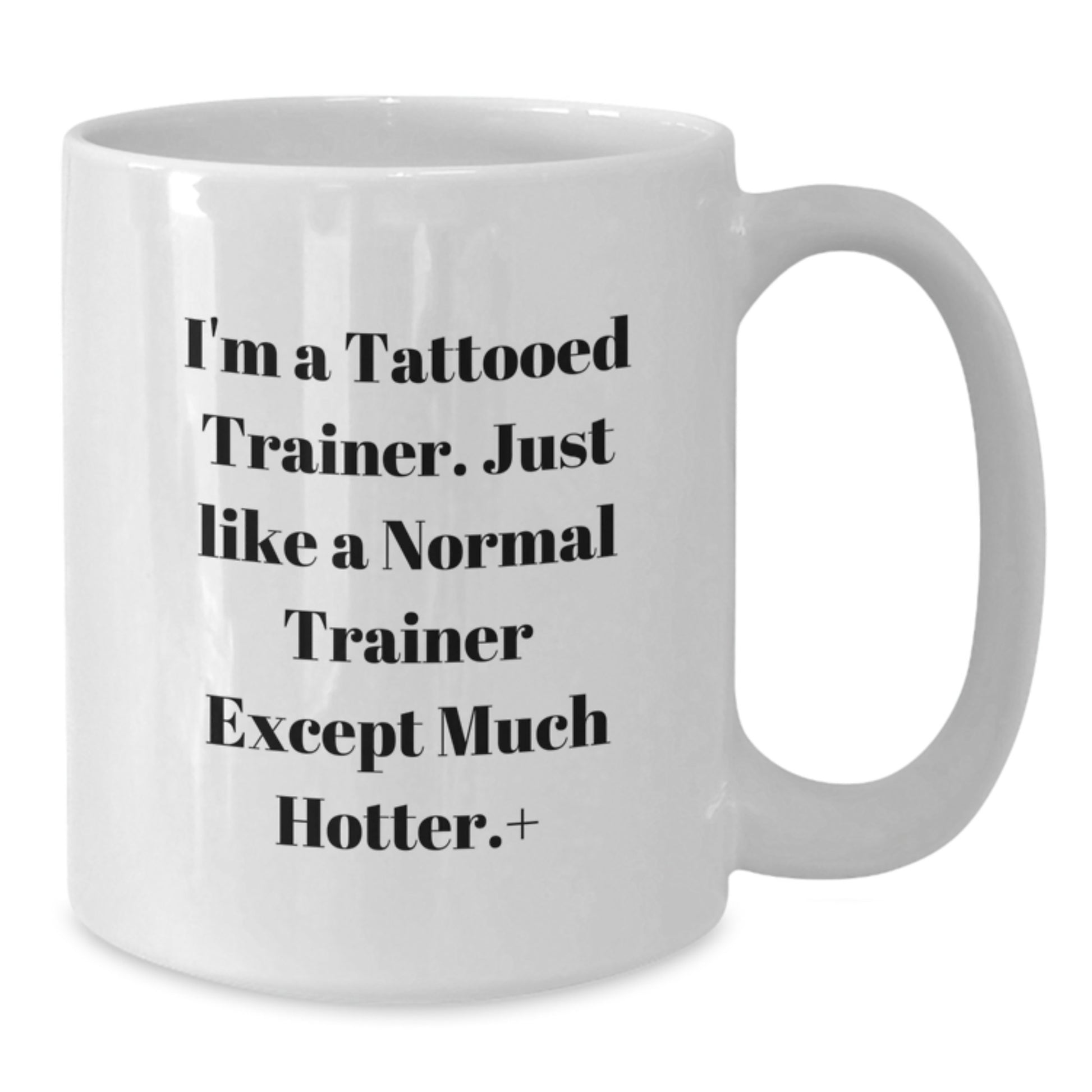 Funny Trainer Gift for Men, I'm A Tattooed Trainer, White Coffee Mug for Christmas, Unique Trainer Mug for Trainer Enthusiasts - Additional