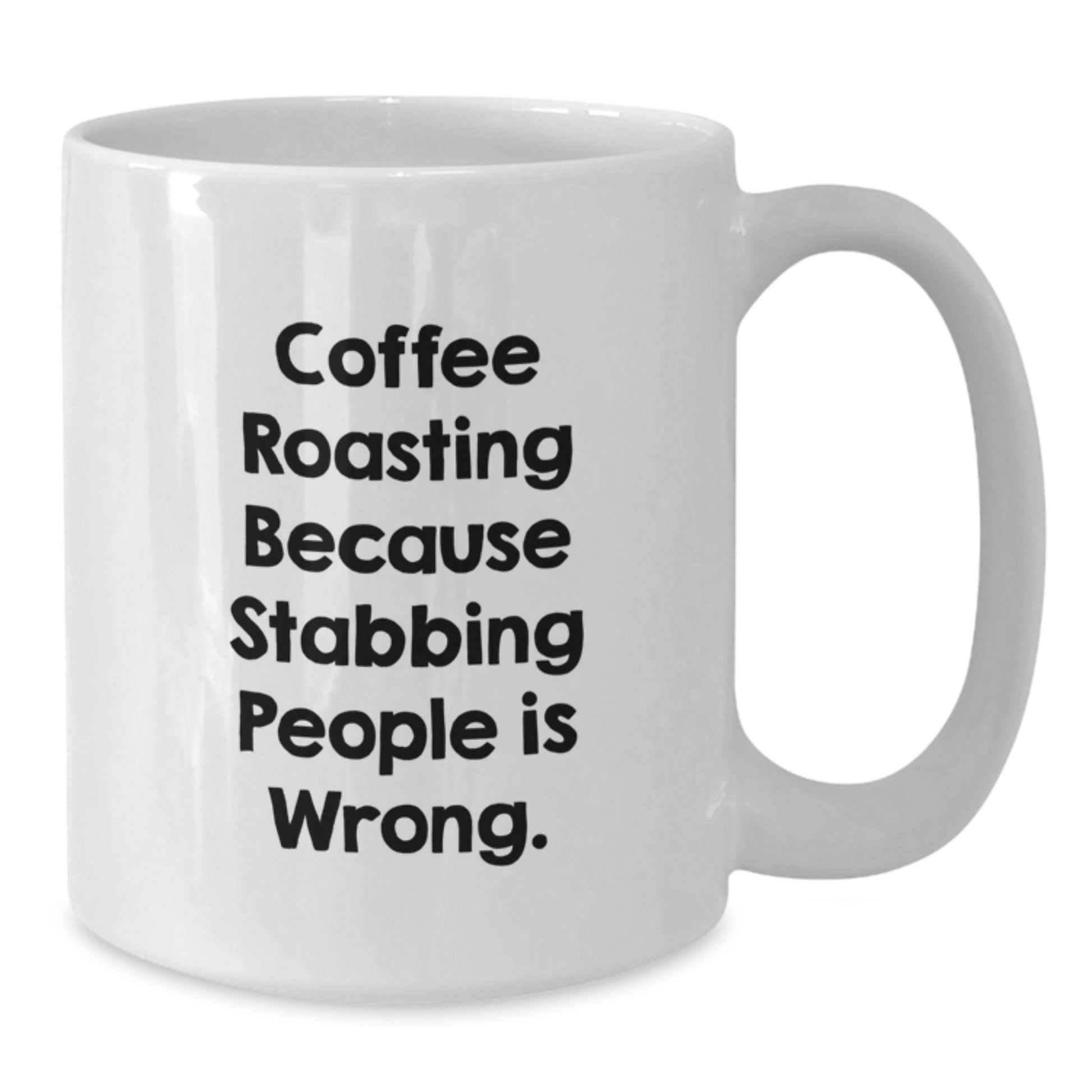 Funny Coffee Roasting Gifts from Friends for Graduation, White Coffee Mug with Quote 'Coffee Roasting Because Stabbing People Is Wrong.' for Coffee Lovers - Additional
