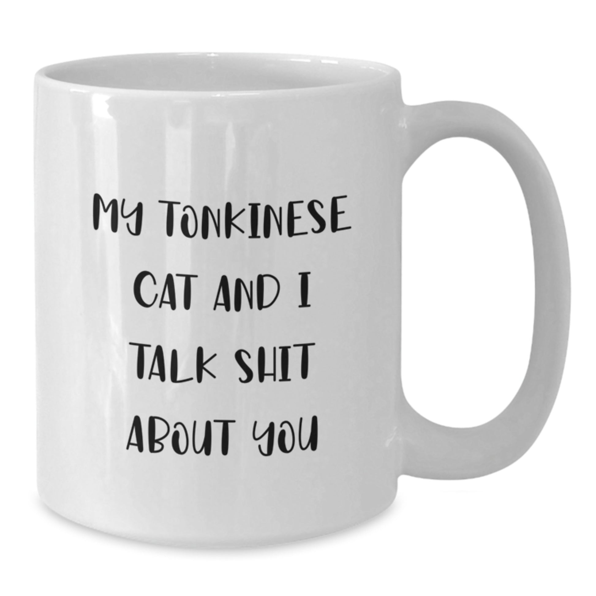 Funny Gifts from Friends for Men Valentine's Unique Tonkinese Cat Lovers White Coffee Mug - 'My Tonkinese Cat And I Talk Shit About You' - Additional