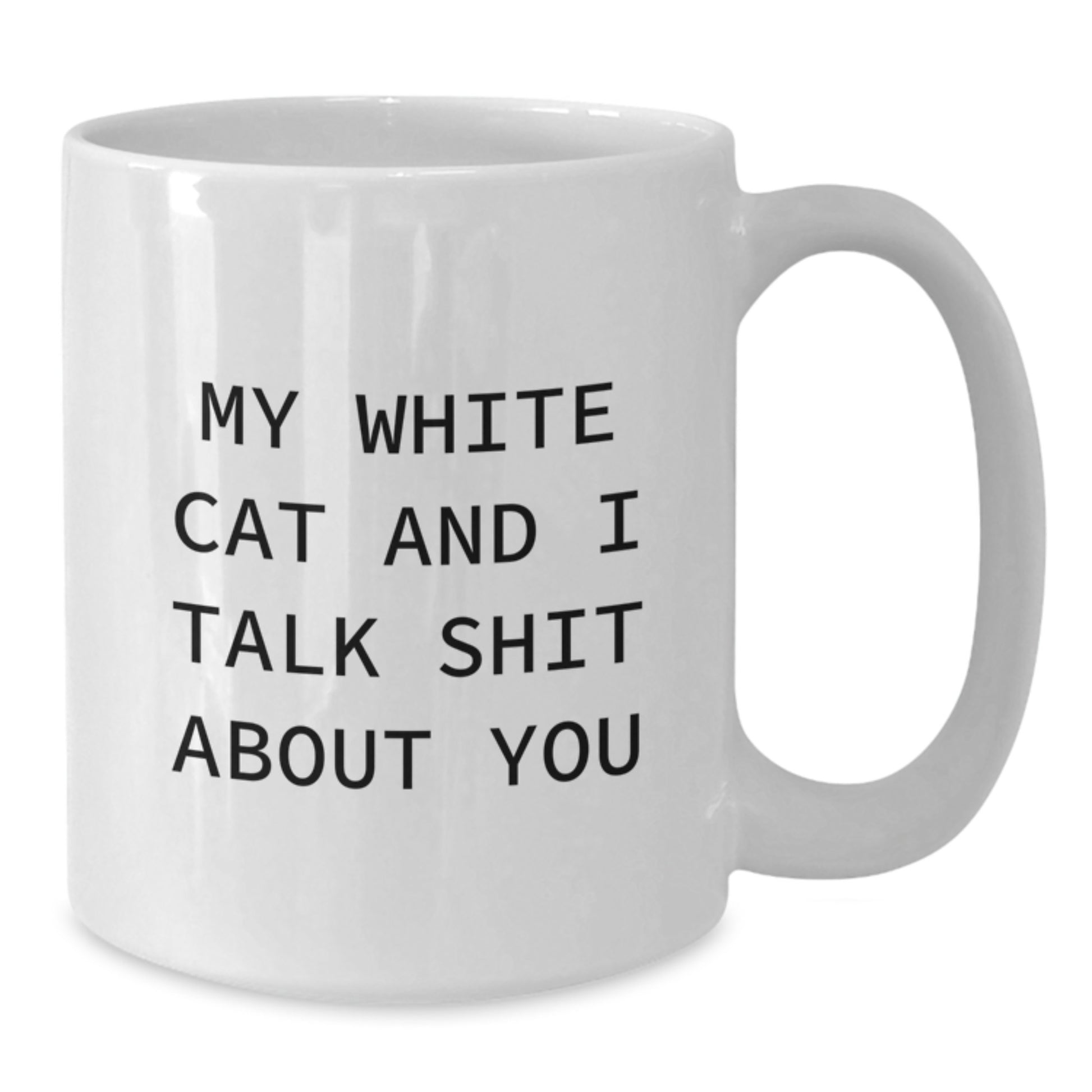 Funny White Cat Gifts for White Cat Lovers - White Coffee Mug with 'My White Cat And I Talk Shit About You' Quote - Unique Birthday Unique Gifts from Friends and Family - Additional