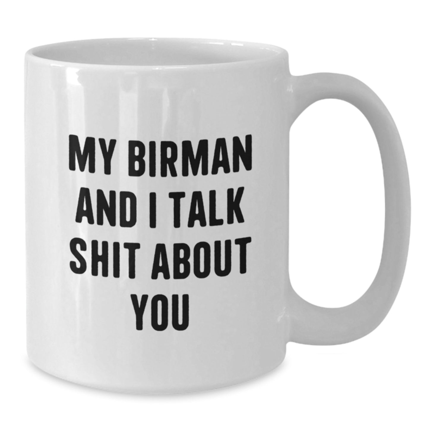 Funny Gifts for Birman Cat Lovers, My Birman And I Talk Shit About You White Coffee Mug, Christmas Unique Gifts for Friends Family - Additional