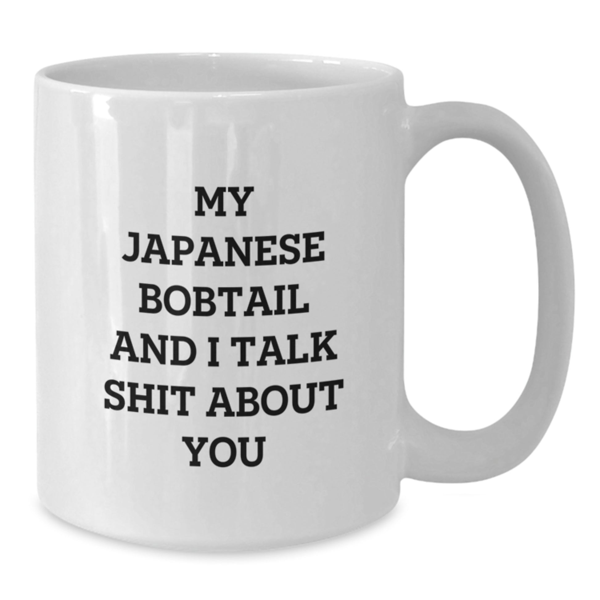 Japanese Bobtail Cat Lover Gifts from Men Father's Day Unique Japanese Bobtail Cat White Coffee Mugs - My Japanese Bobtail And I Talk Shit About You - Additional