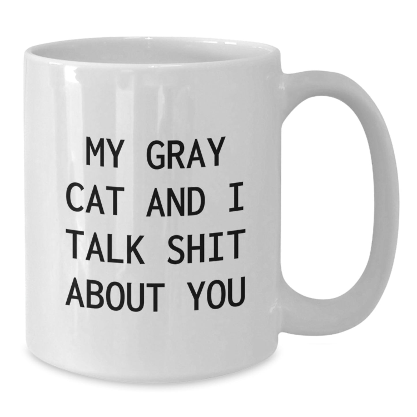 Funny Gray Cat Quotes Gifts from Friends for Birthday Unique White Coffee Mugs, Gray Cat White Coffee Mug, My Gray Cat And I Talk Shit About You - Additional