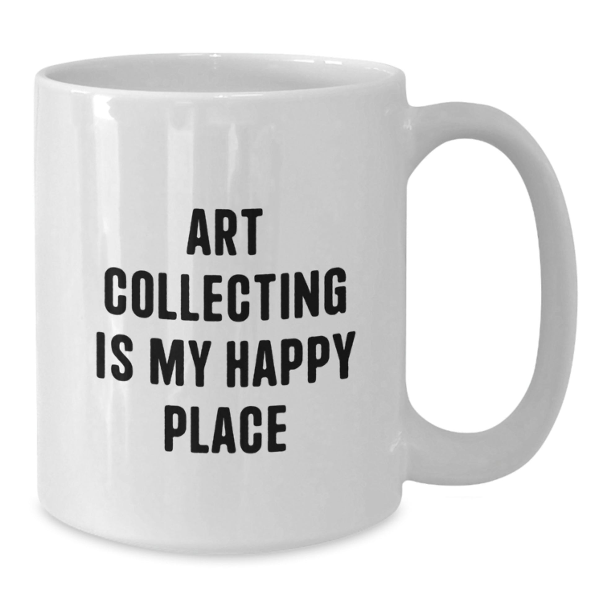 Art Collecting Gifts from Friends, Funny Quote on White Coffee Mug, Birthday Unique Gifts for Art Lovers - Additional