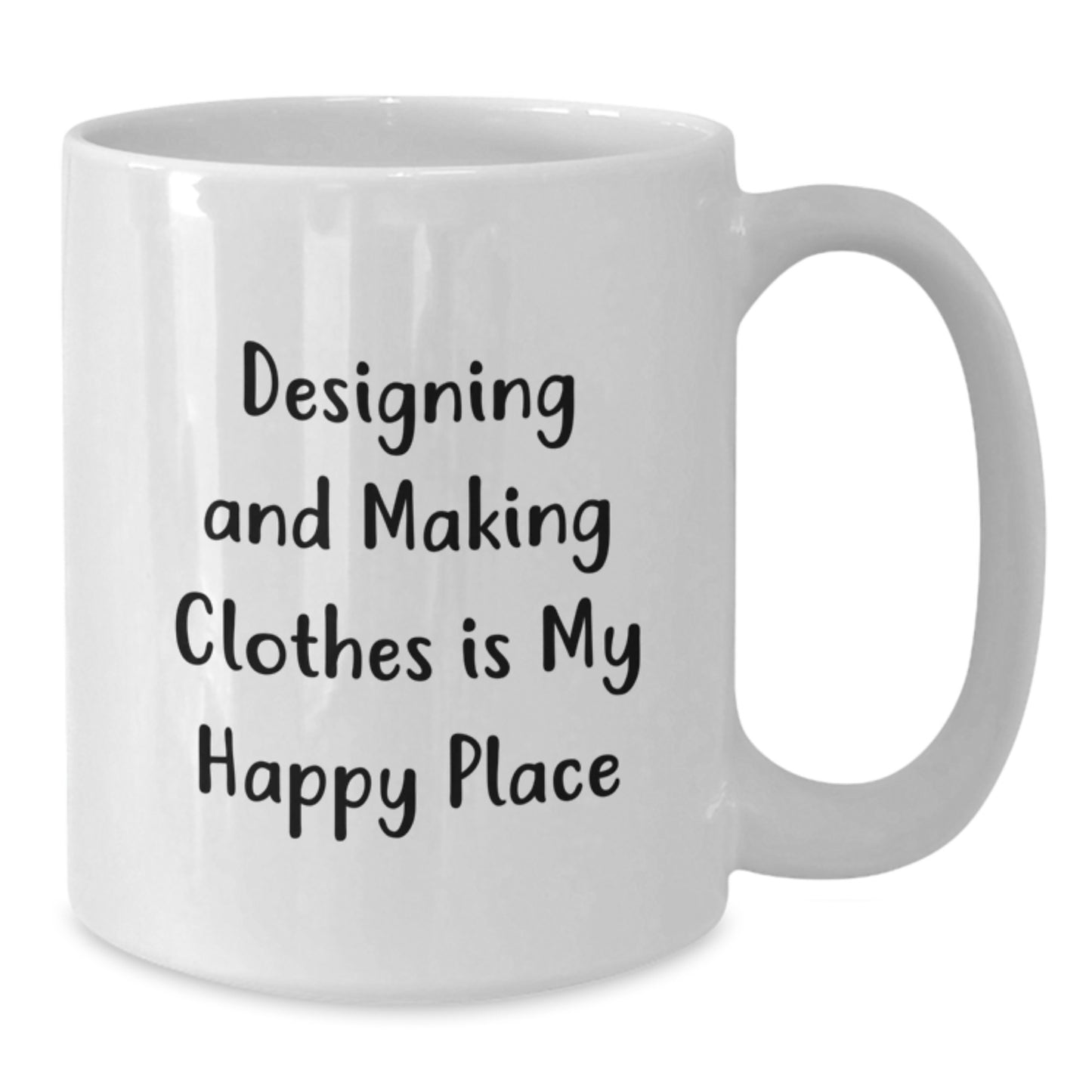 Designing and Making Clothes Enthusiast Gifts from Friends and Family, Unique White Coffee Mug - 'Designing And Making Clothes Is My Happy Place' - Additional