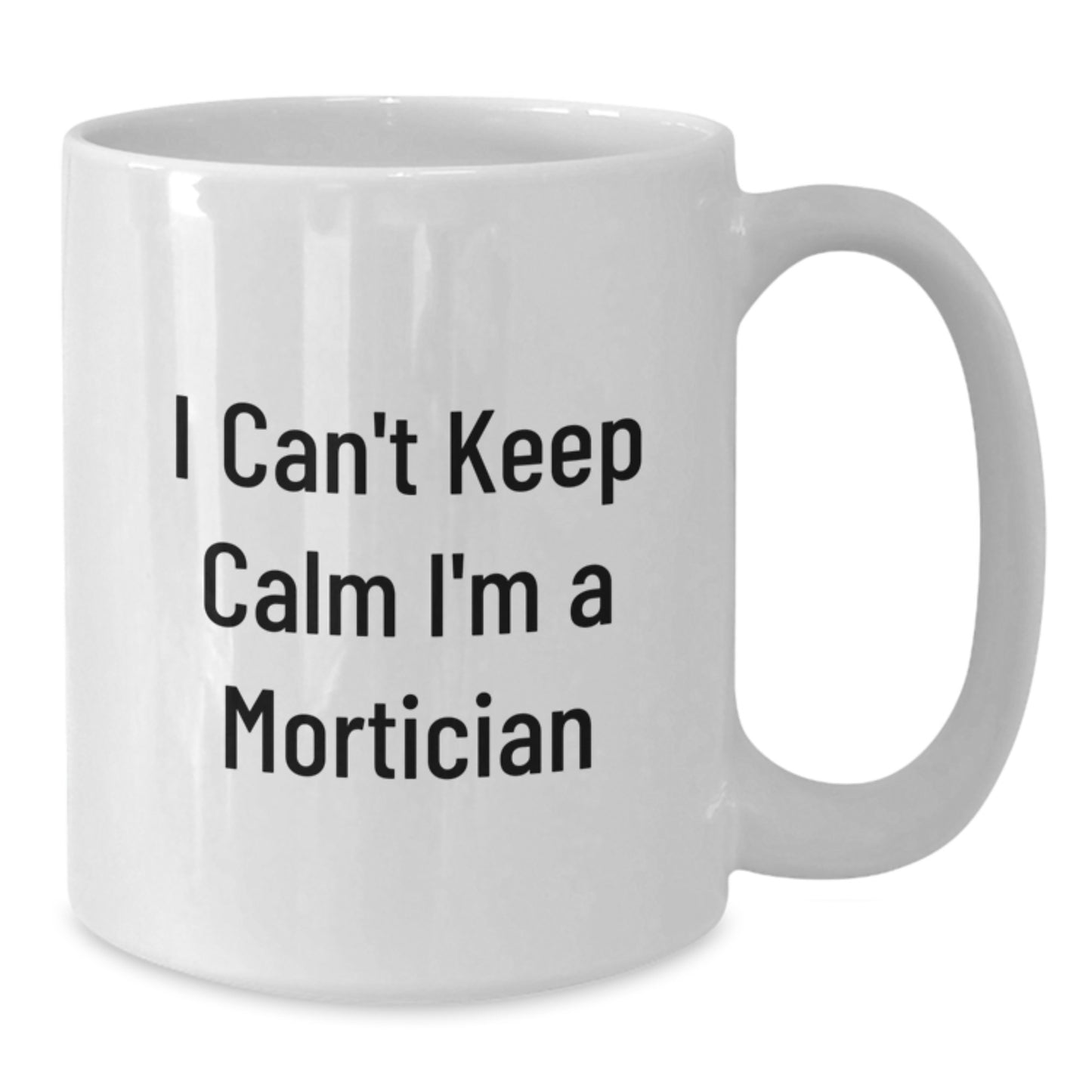Funny Mortician Gifts from Friends - I'm A Mortician White Coffee Mug for Christmas Unique Gifts - Additional