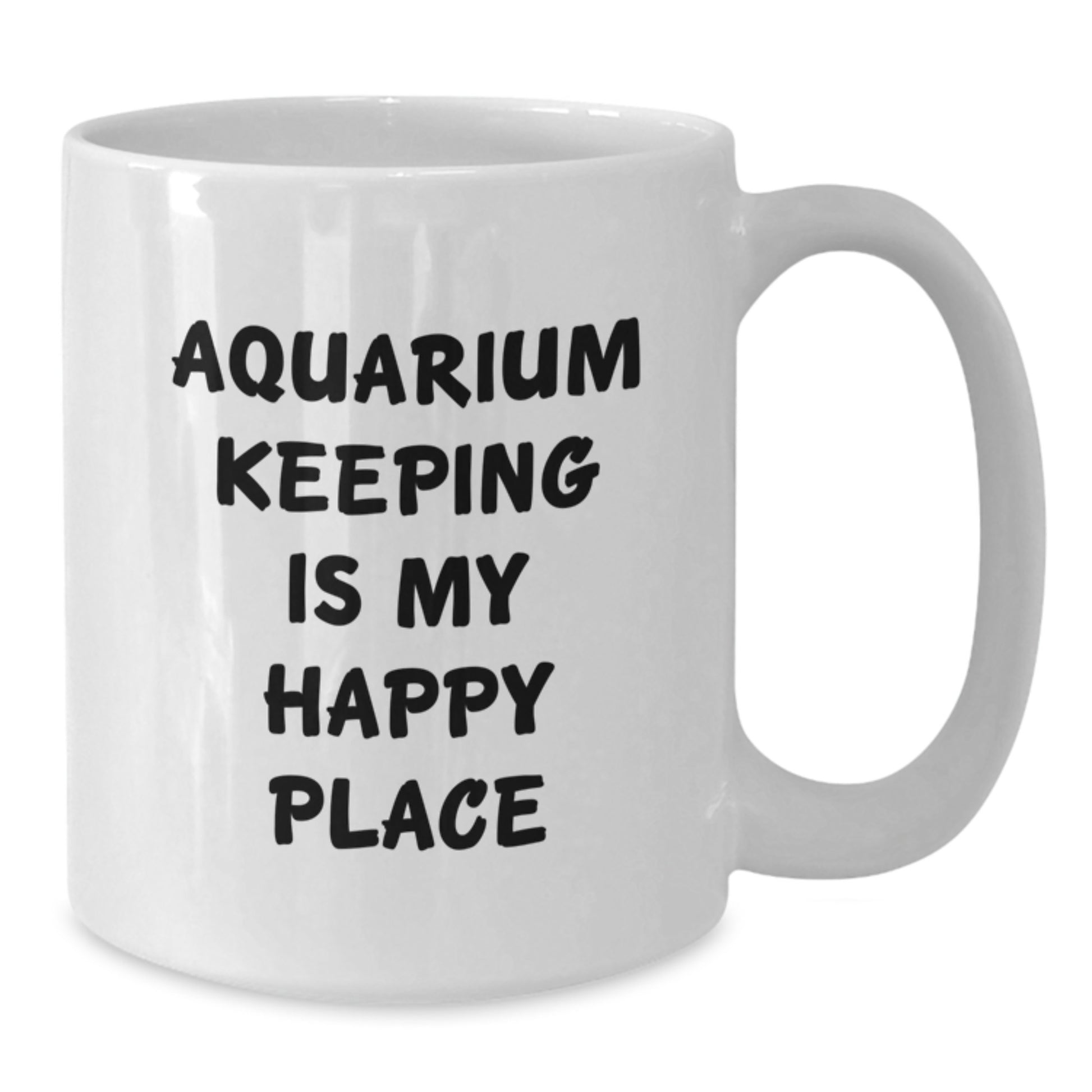 Funny Aquarium Keeping Gifts for Men - White Coffee Mug with 'Aquarium Keeping Is My Happy Place' Quote - Valentine's Unique Gifts from Friends - Additional