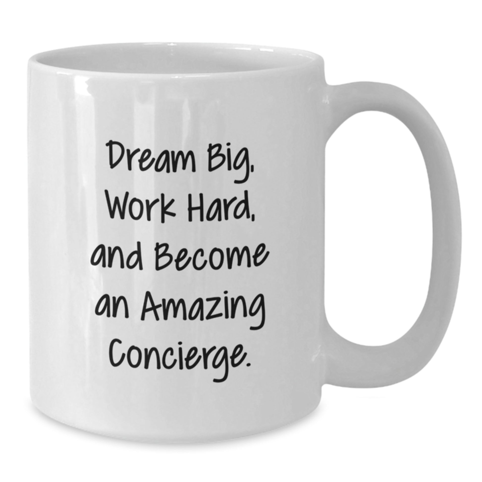 Funny Inspirational Gifts from Friends for Birthday Unique Concierge White Coffee Mug - Dream Big, Work Hard, And Become An Amazing Concierge. - Additional