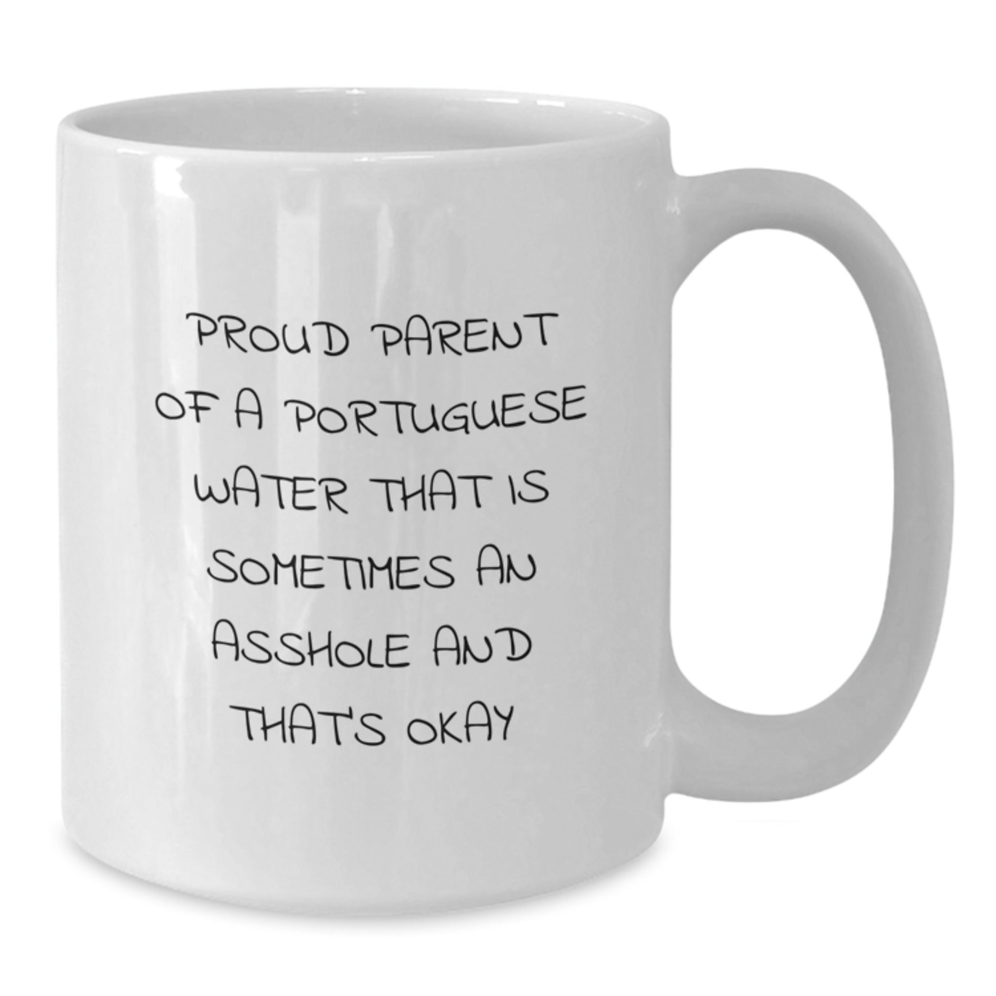 Funny Portuguese Water Dog Dad Gifts for Him - White Coffee Mug - Proud Parent Of A Portuguese Water That Is Sometimes An Asshole And That's Okay - Additional