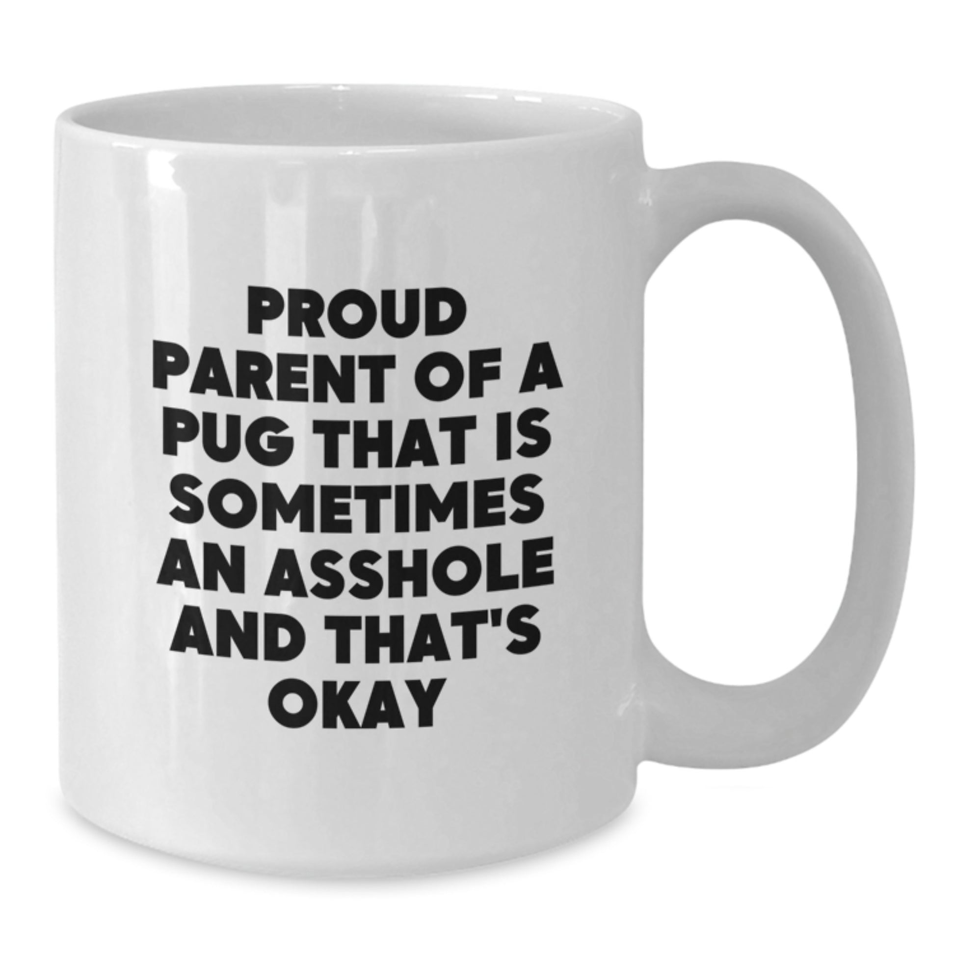 Proud Pug Parent Humor White Coffee Mug Gifts from Men to Pug Dog Lovers on Father's Day - Additional