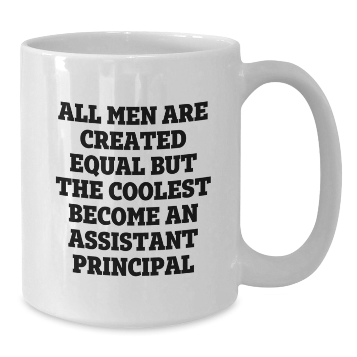 Funny Assistant Principal Gifts for Him, White Coffee Mug, Valentine's Unique Presents from Friends, 'All Men Are Created Equal But The Coolest Become An Assistant Principal', 11oz or 15oz Ceramic - Additional