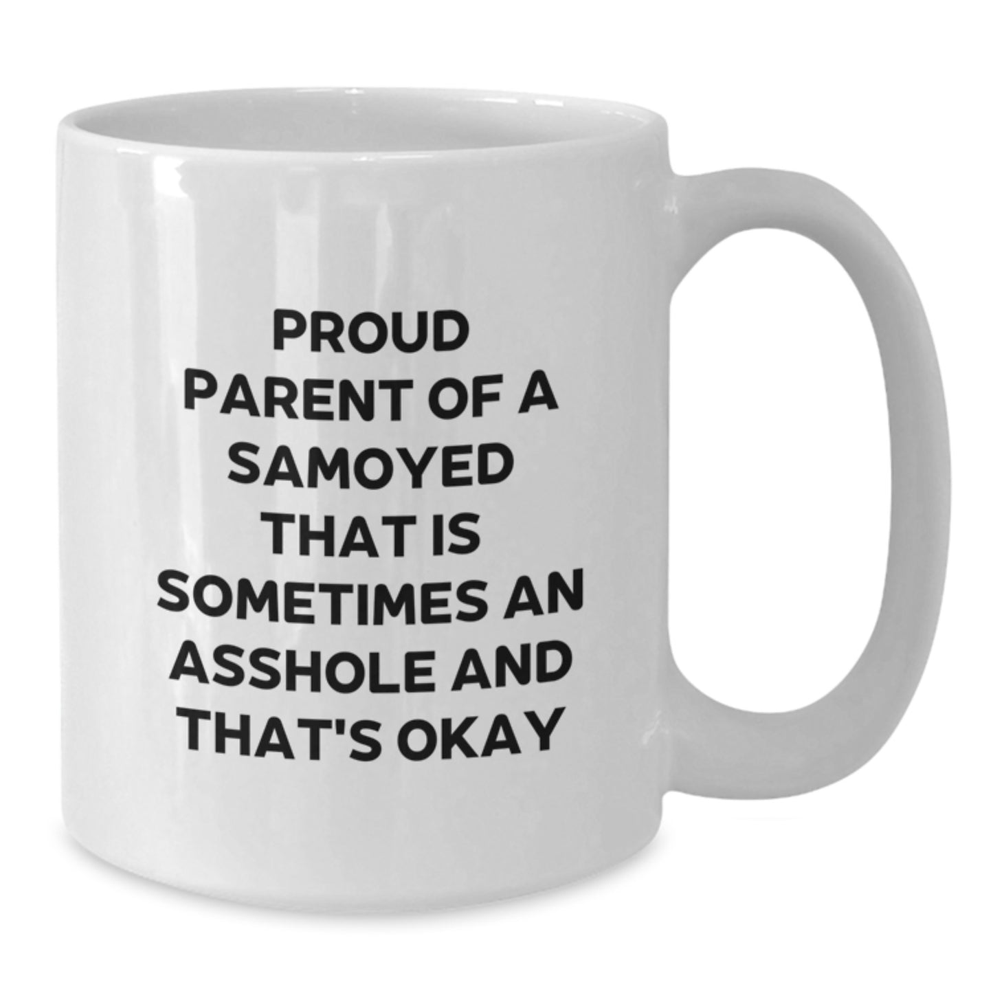 Samoyed Dog Mom Dad Funny White Coffee Mug Gifts from Friends Family to Proud Parent of a Samoyed Sometimes An Asshole and That's Okay Birthday Unique Gifts for Samoyed Dog Owners - Additional