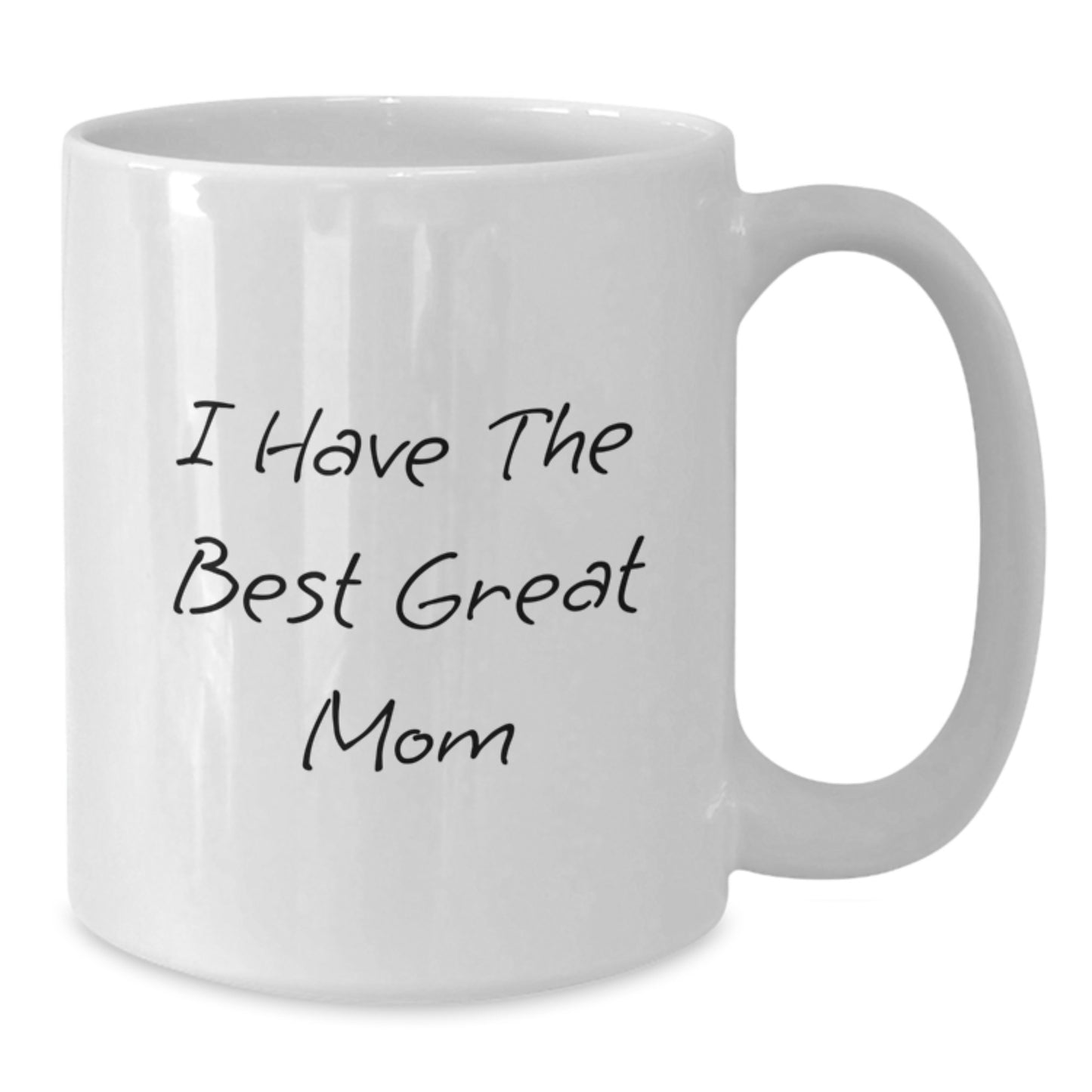 Funny Mom Gifts for Her, Great Mom White Coffee Mug - I Have The Best Great Mom, Ideal Gift from Family - Additional