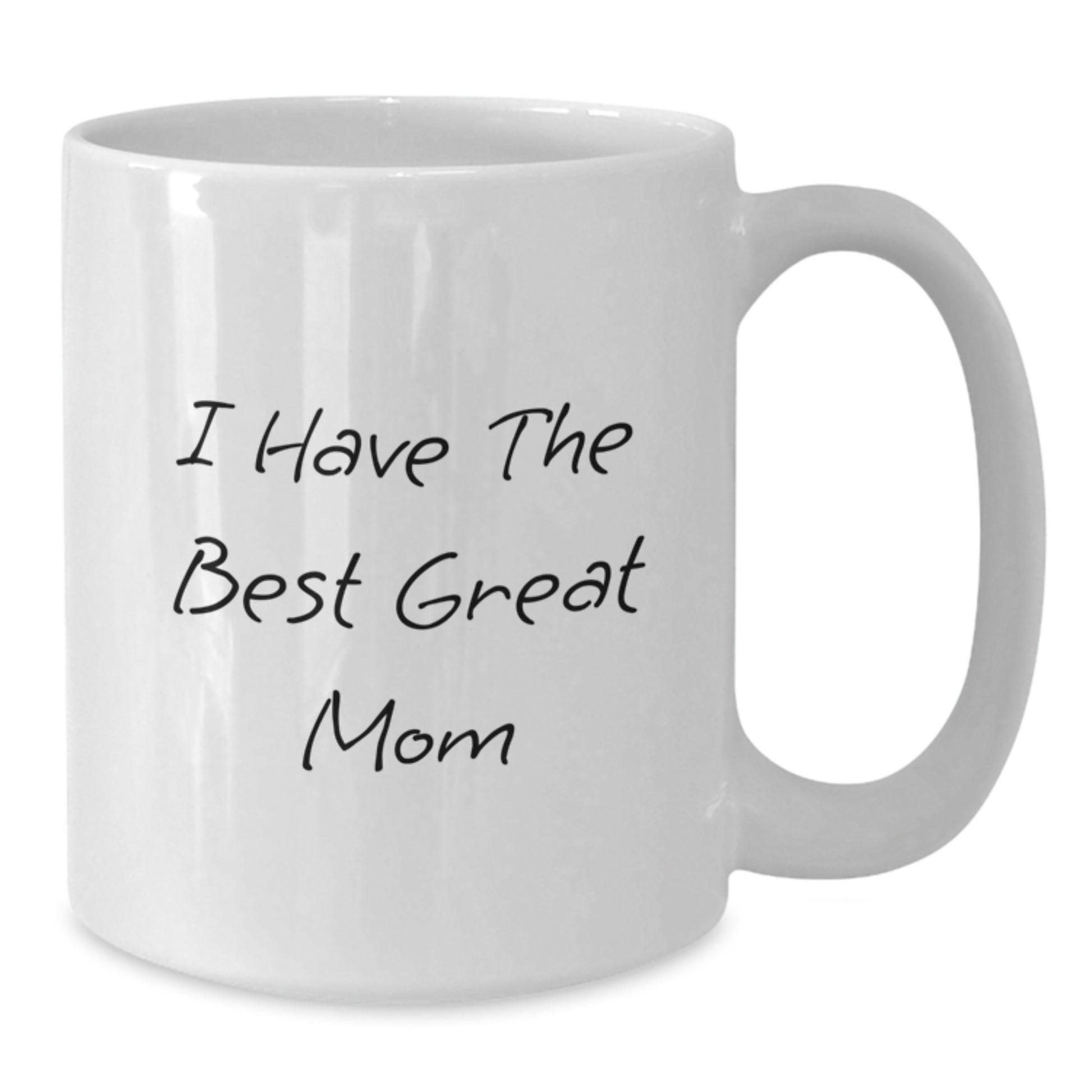 Funny Mom Gifts for Her, Great Mom White Coffee Mug - I Have The Best Great Mom, Ideal Gift from Family - Additional
