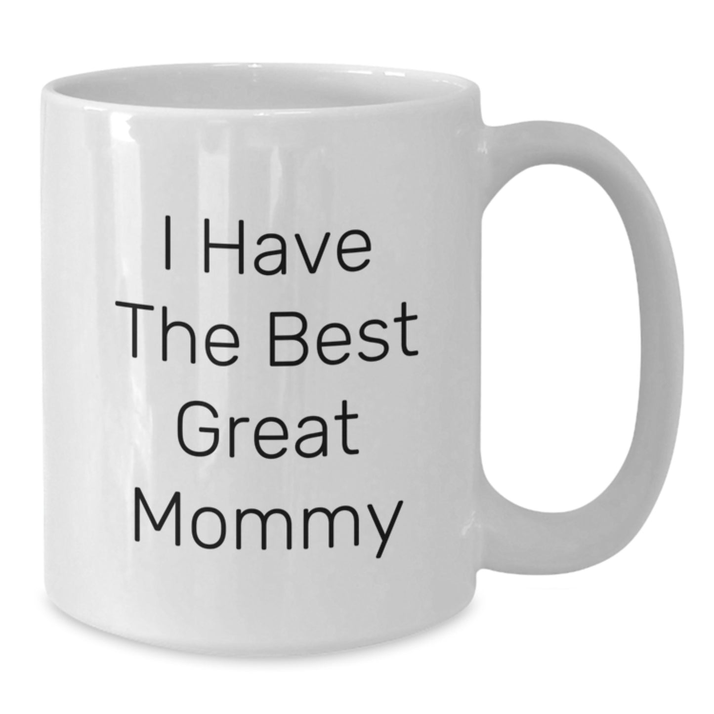 Funny Mommy Gifts from Family, White Coffee Mug, 'I Have The Best Great Mommy' Quote for Mommy on Father's Day - Additional