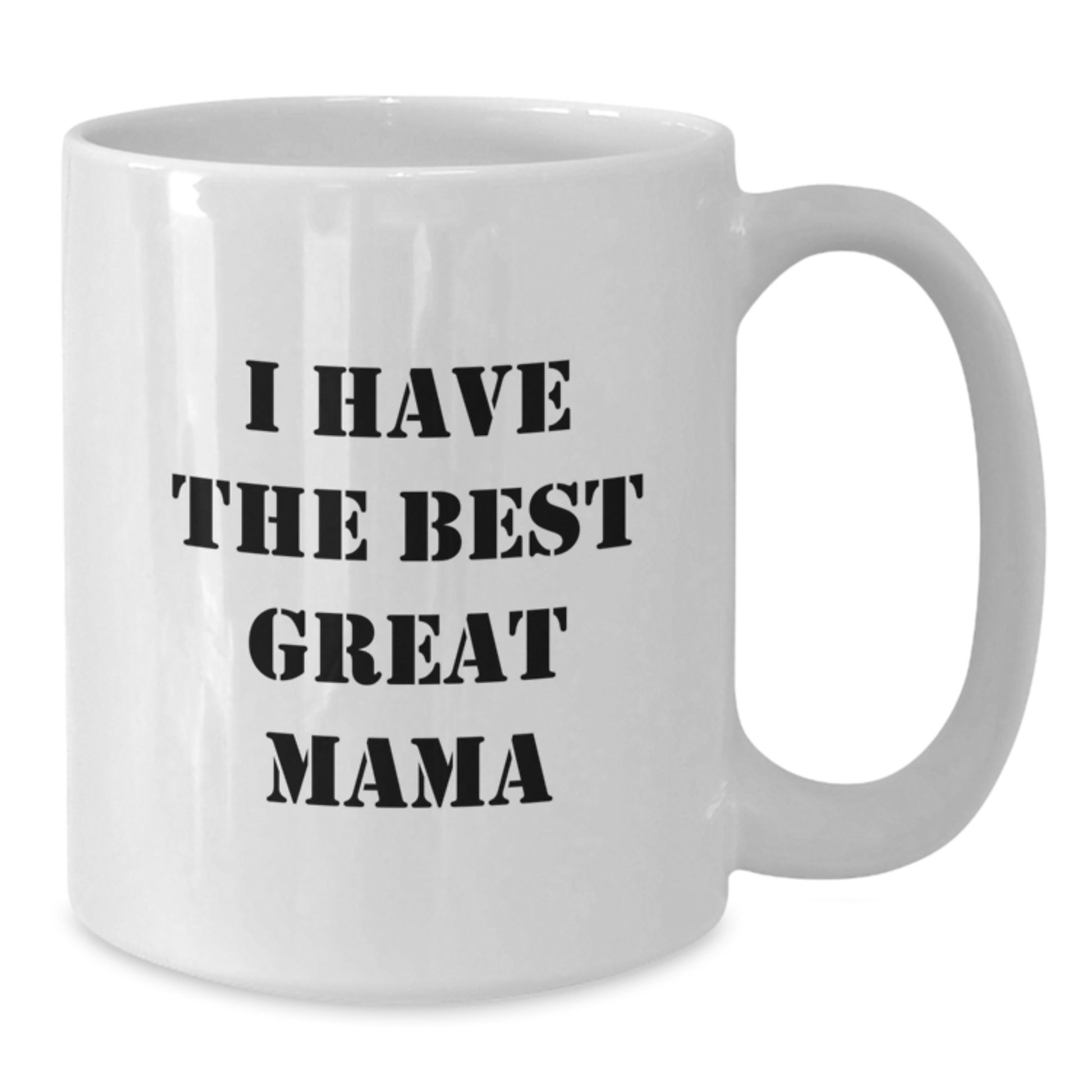 Funny Mama Gifts, White Coffee Mug with 'I Have The Best Great Mama' Quote, Unique Christmas Memorable Present from Family for Mom - Additional