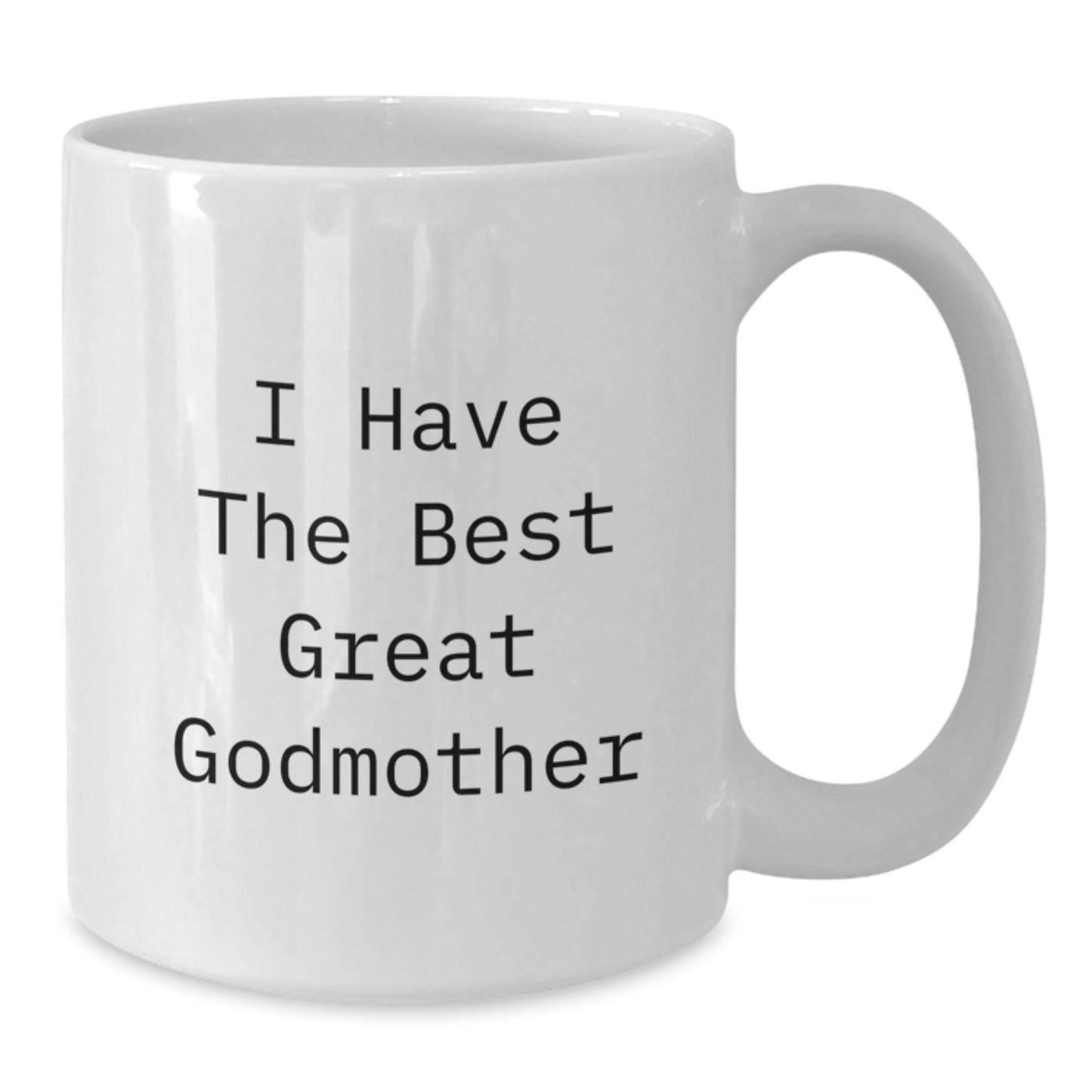 Funny Godmother Gifts from Men, Women, Friends, Coworkers, Family - I Have The Best Great Godmother White Coffee Mug 11oz or 15oz - Additional