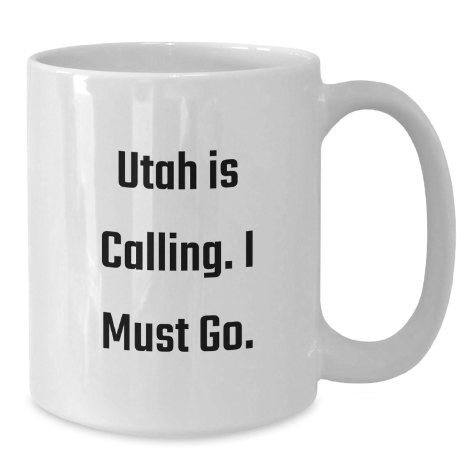 Utah Enthusiasts Gifts from Men and Women - White Coffee Mug - 'Utah Is Calling. I Must Go.' - Additional