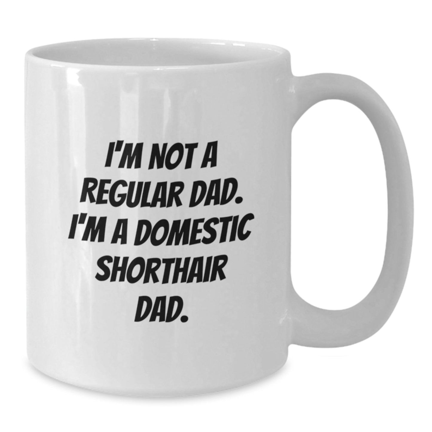 Funny Domestic Shorthair Cat Gifts for Men, I'm Not A Regular Dad Ceramic White Coffee Mug, 11oz or 15oz Capacity, Graduation Unique Gifts from Dad to Son - Additional