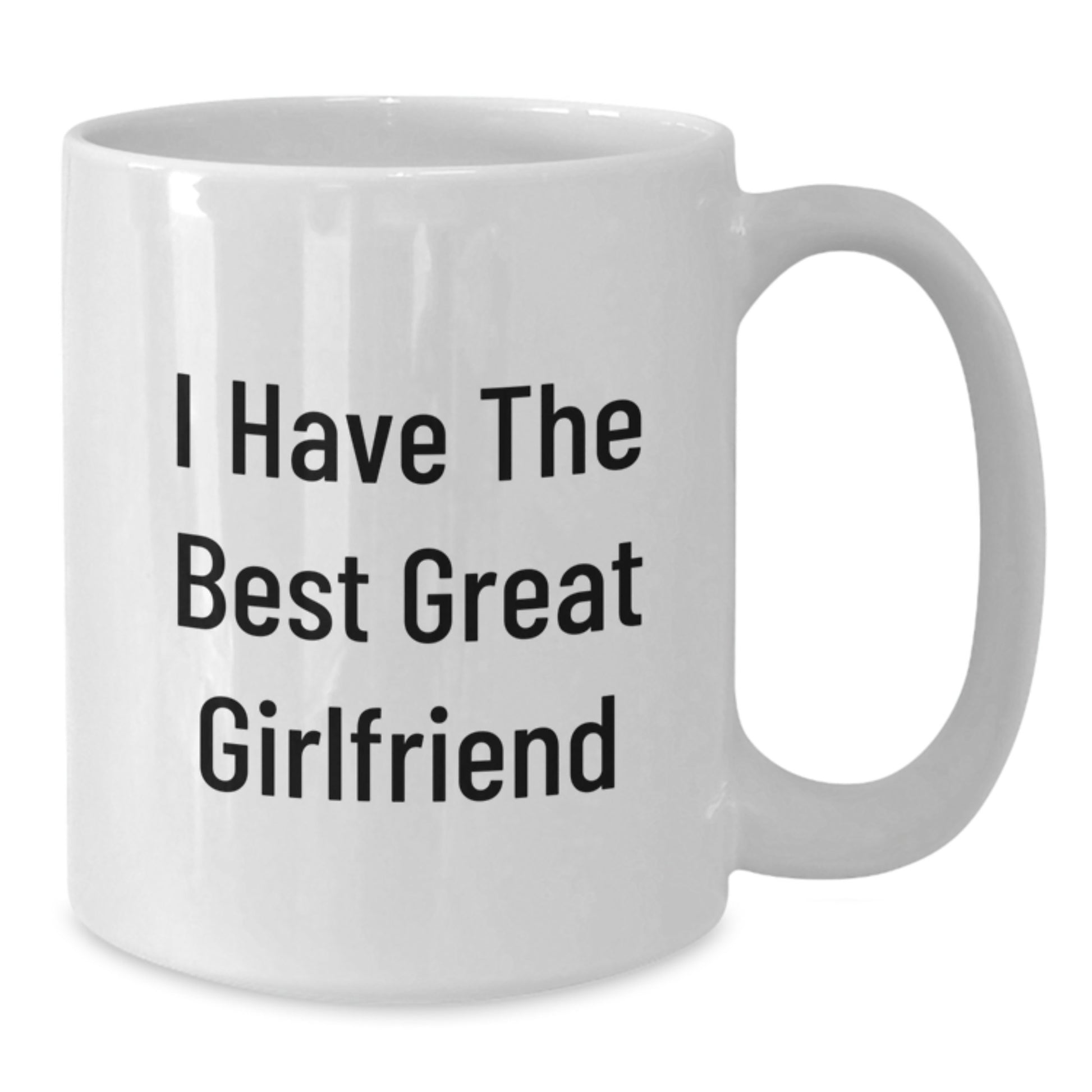 Funny Gifts from Men to Sweetheart - I Have The Best Great Sweetheart Commemorative White Coffee Mug for Graduation Day - Unique White Ceramic Mug, 11oz or 15oz Capacity - Additional