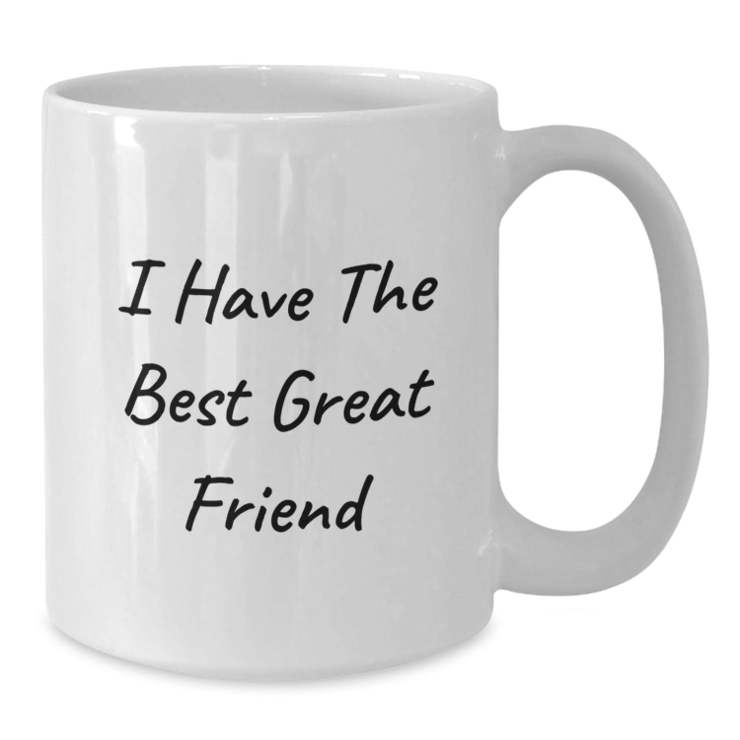 Funny I Have The Best Great Friend White Coffee Mug Gifts from Men Women Friends Family Mother's Day Unique Presents - Additional