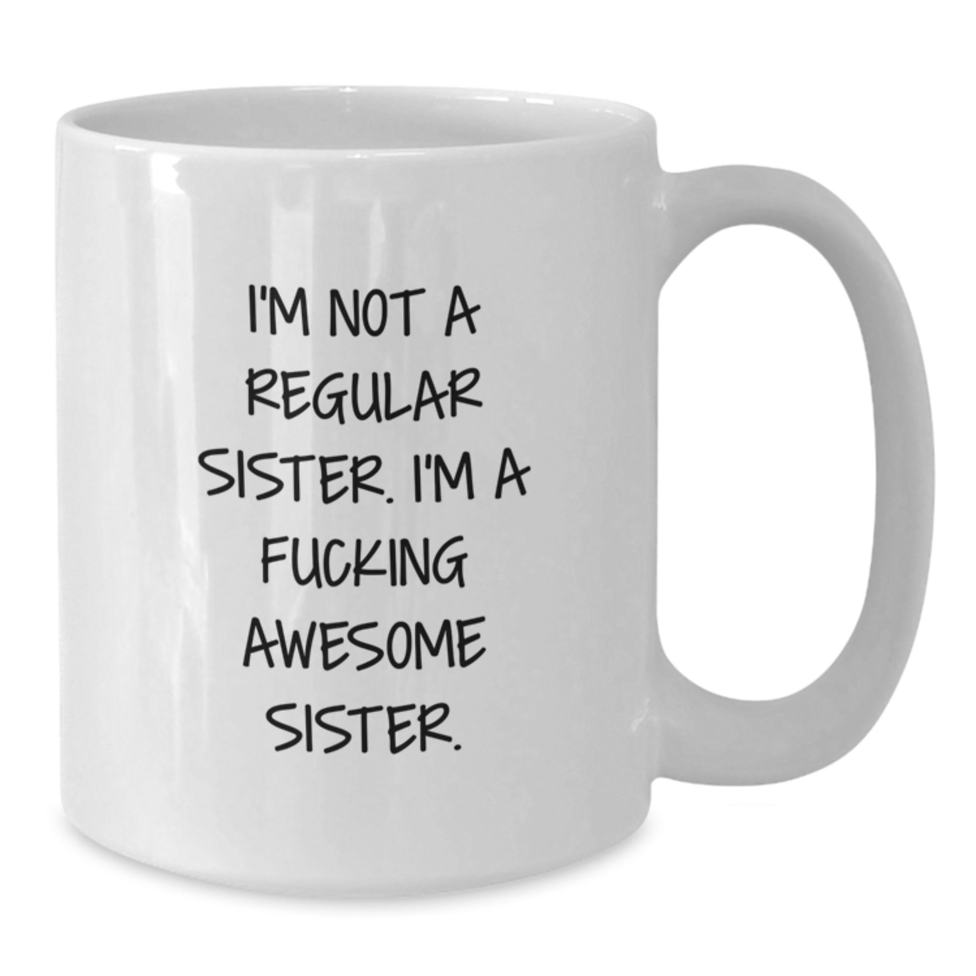 Funny Sister White Coffee Mug Gifts from Men Women Friends Family for Sister Unique Christmas Memorable Presents - Additional