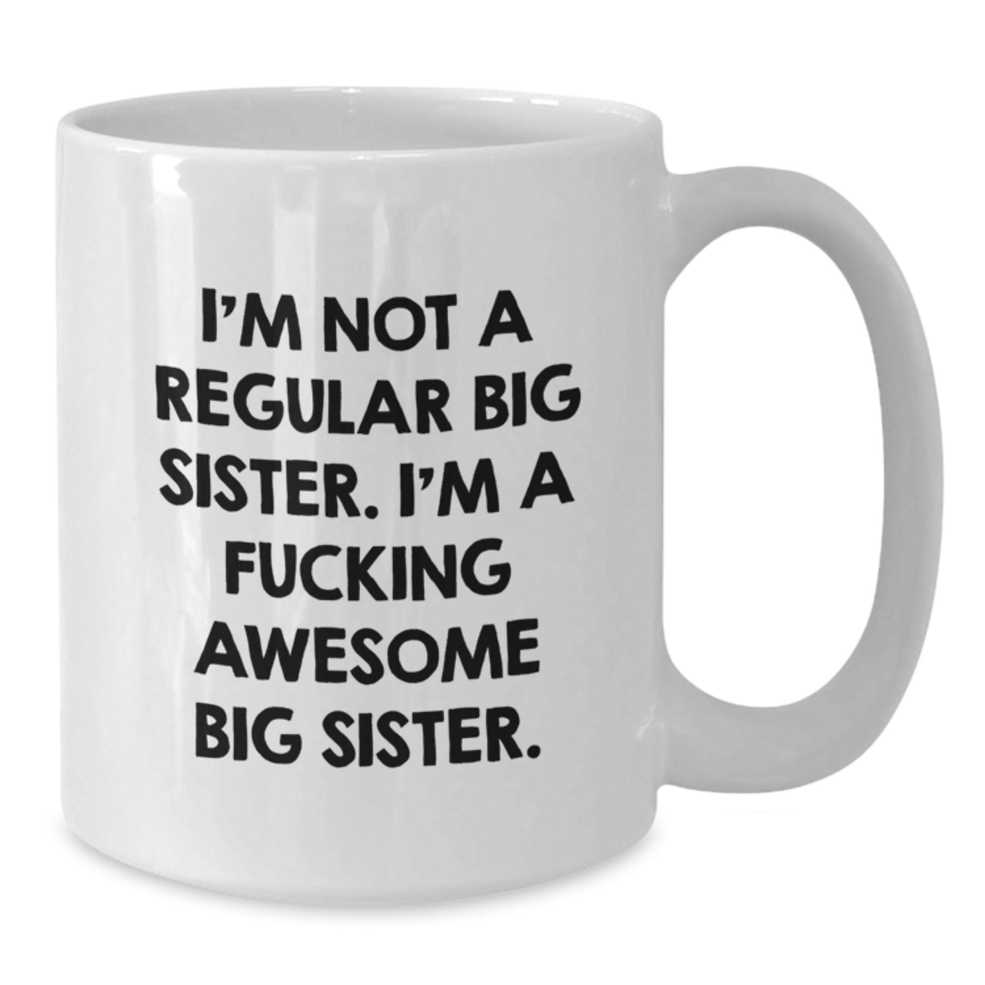 Funny Big Sister Gifts from Men to Big Sisters - White Coffee Mug for Big Sisters on Christmas - Additional