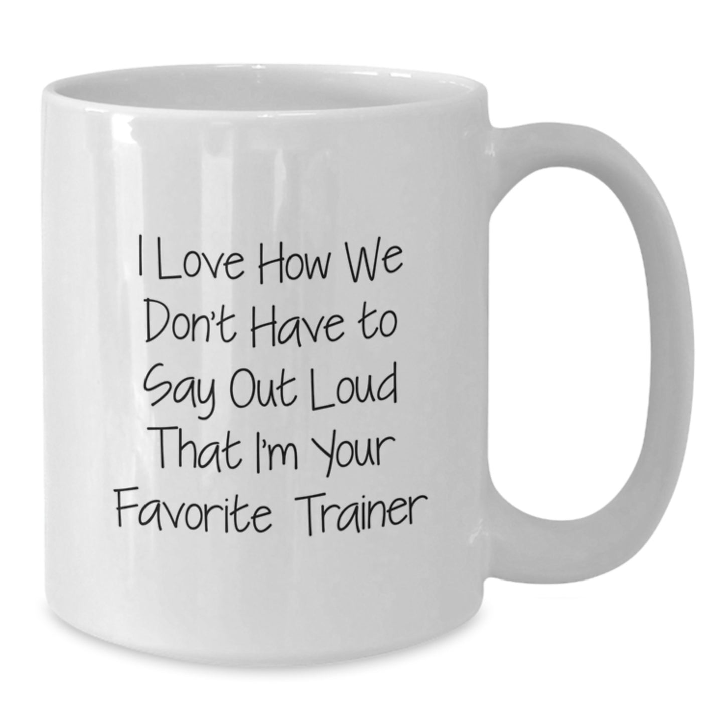 Funny Trainer Quotes White Coffee Mug Gifts from Men to Favorite Trainer for Graduation Unique Gifts - Additional