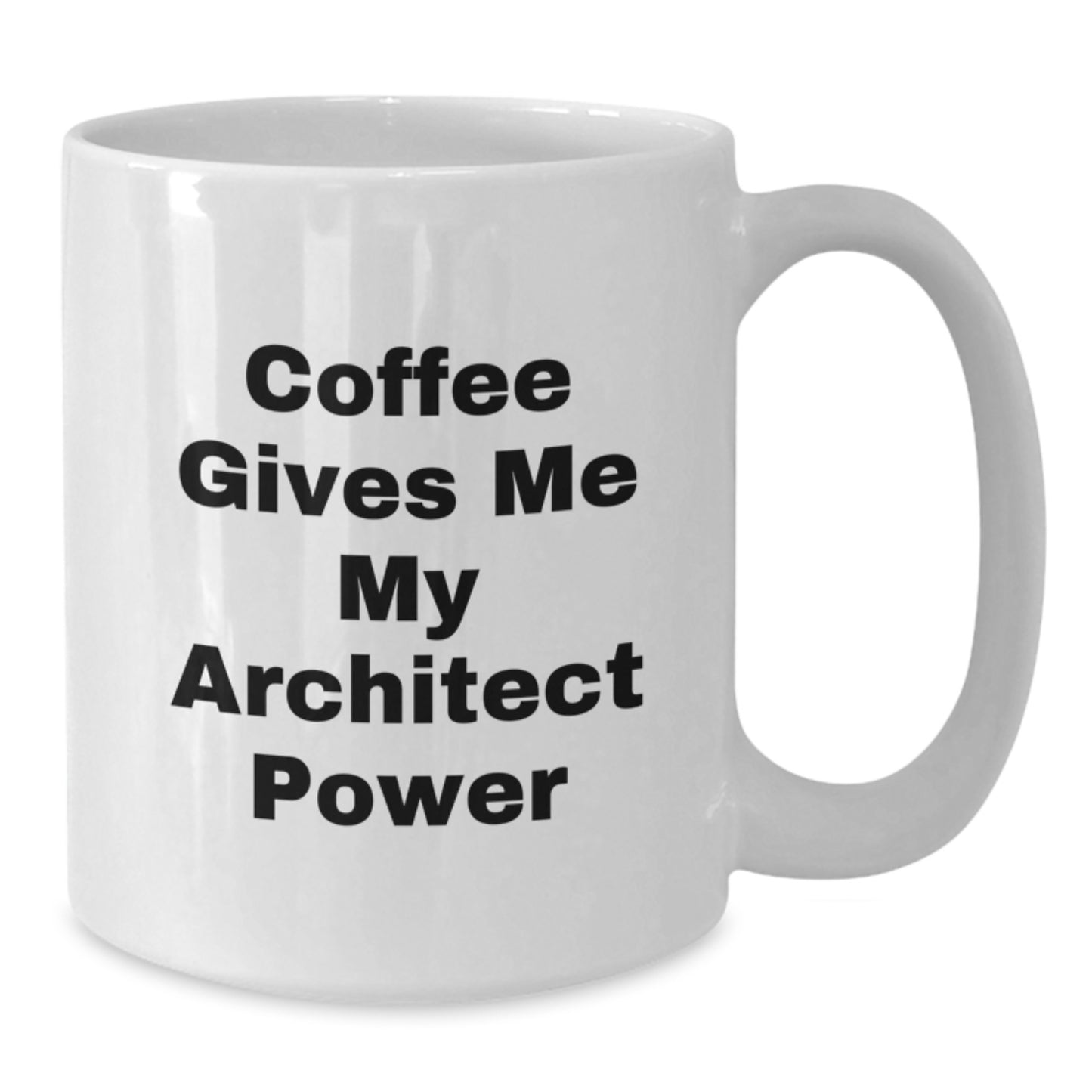 Funny 'Coffee Gives Me My Architect Power' White Coffee Mug for Architects, Unique Graduation Gifts from Friends, Coworkers, Family to Architect Graduates - Additional