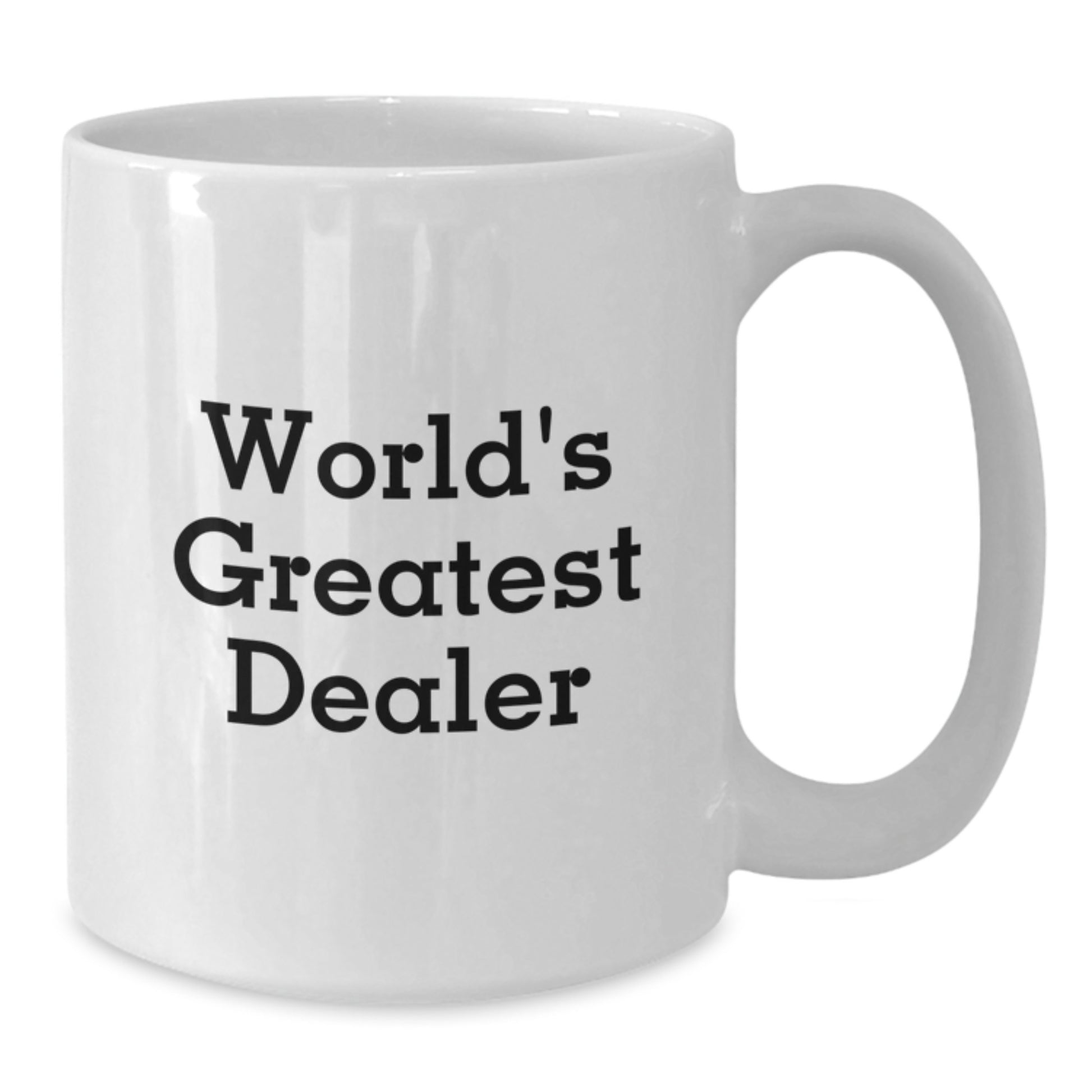 Funny Dealer Gifts from Friends, Unique White Coffee Mug for World's Greatest Dealer on Father's Day, 11oz or 15oz Capacity - Additional