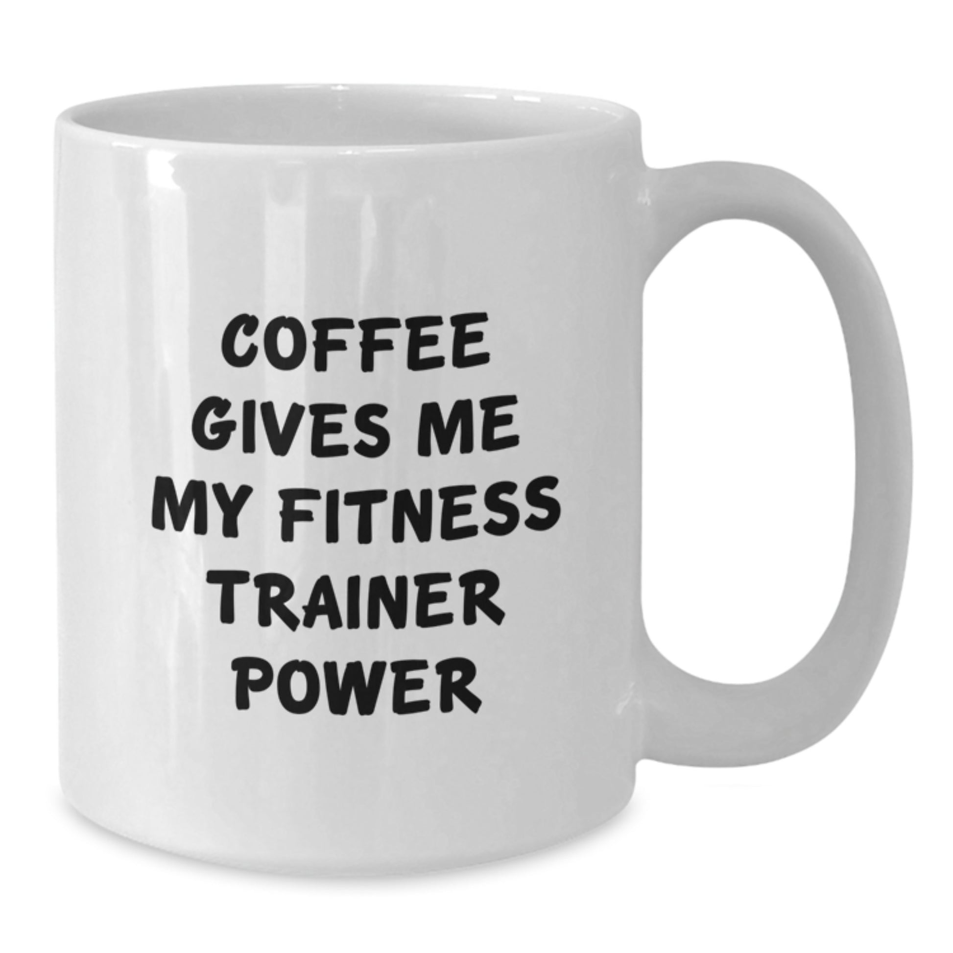 Funny Fitness Trainer White Coffee Mug, Birthday Unique Gifts from Friends, Fitness Trainer Enthusiast, White Coffee Mug, Coffee Gives Me My Fitness Trainer Power - Additional