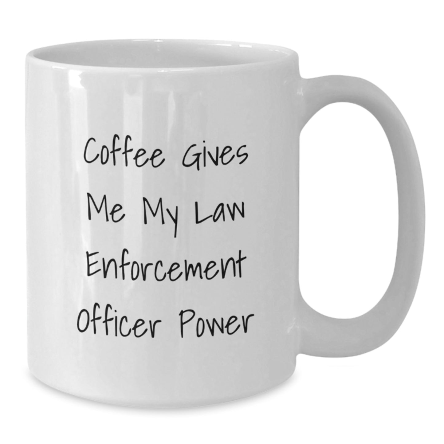 Funny Law Enforcement Officer Gifts from Family for Men - White Coffee Mug - Christmas Unique Mugs with Quote 'Coffee Gives Me My Law Enforcement Officer Power' - Additional