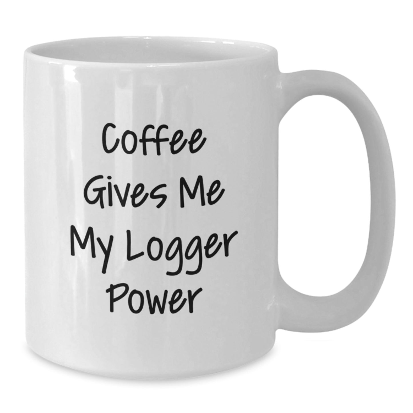 Funny Logger Gifts for Men, White Coffee Mug, 'Coffee Gives Me My Logger Power' - Additional
