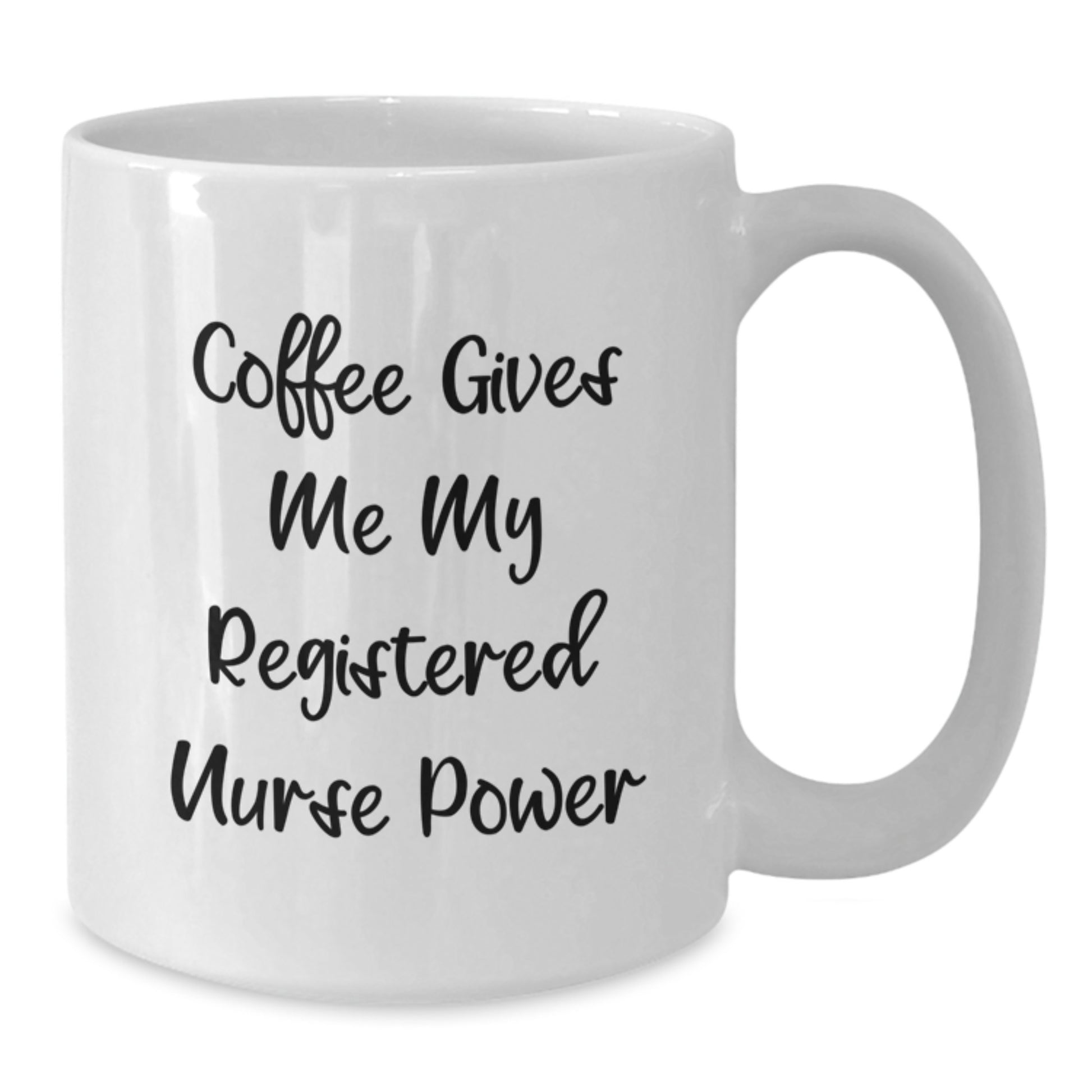Funny Registered Nurse Gifts for Men, Women, Friends, or Coworkers - White Coffee Mug with Inspirational Quote 'Coffee Gives Me My Registered Nurse Power' - Additional
