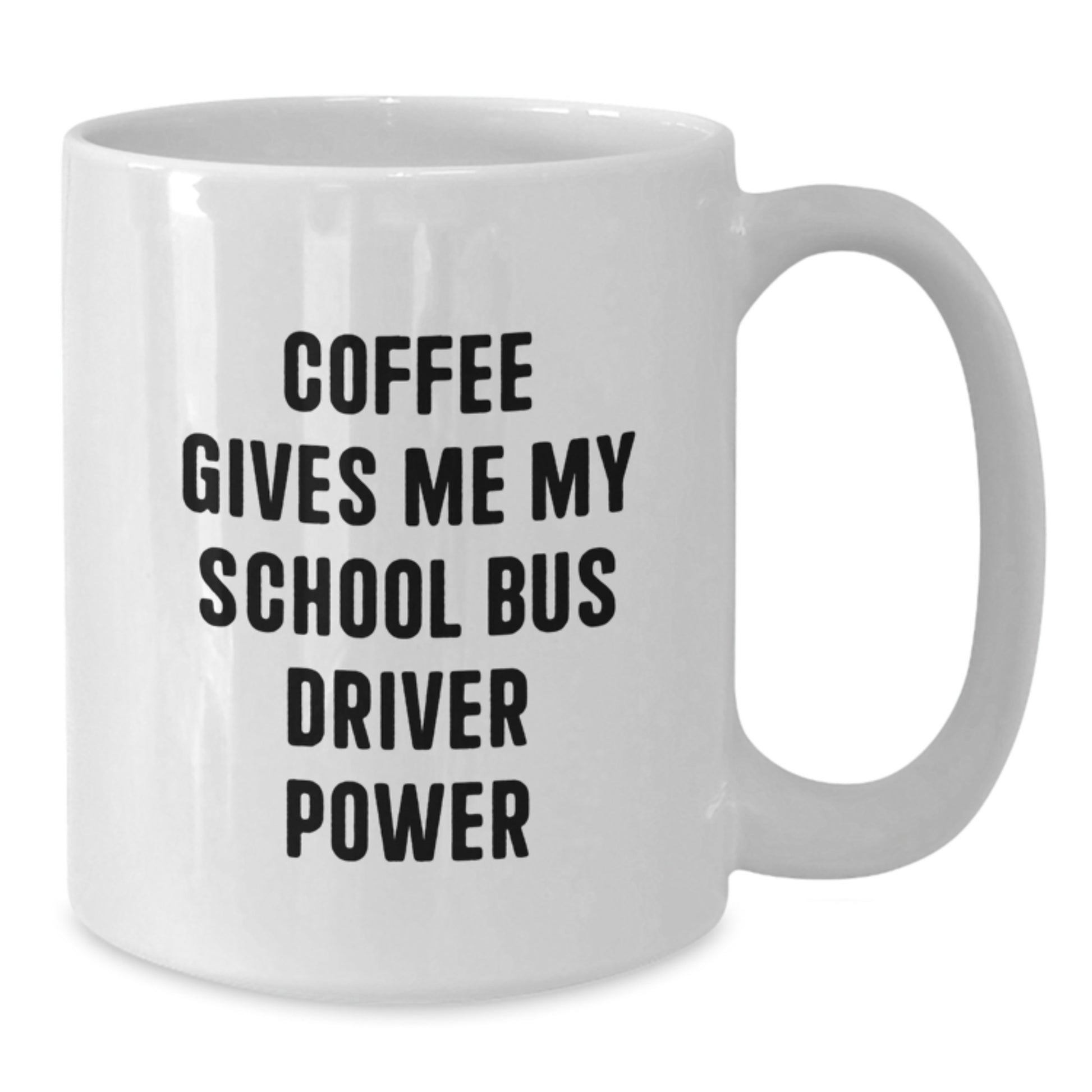 Funny School Bus Driver Gifts from Family to School Bus Driver, White Coffee Mug, Coffee Gives Me My School Bus Driver Power - Additional