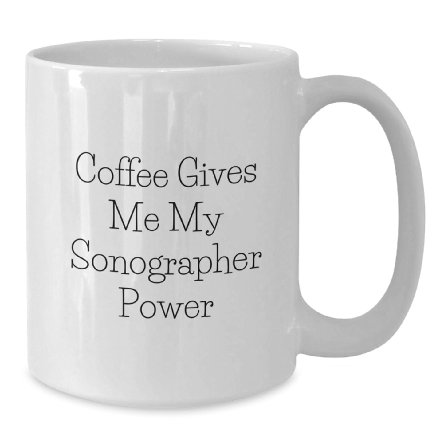 Funny Sonographer Gifts from Friends for Graduation, White Coffee Mug - 'Coffee Gives Me My Sonographer Power' - Additional