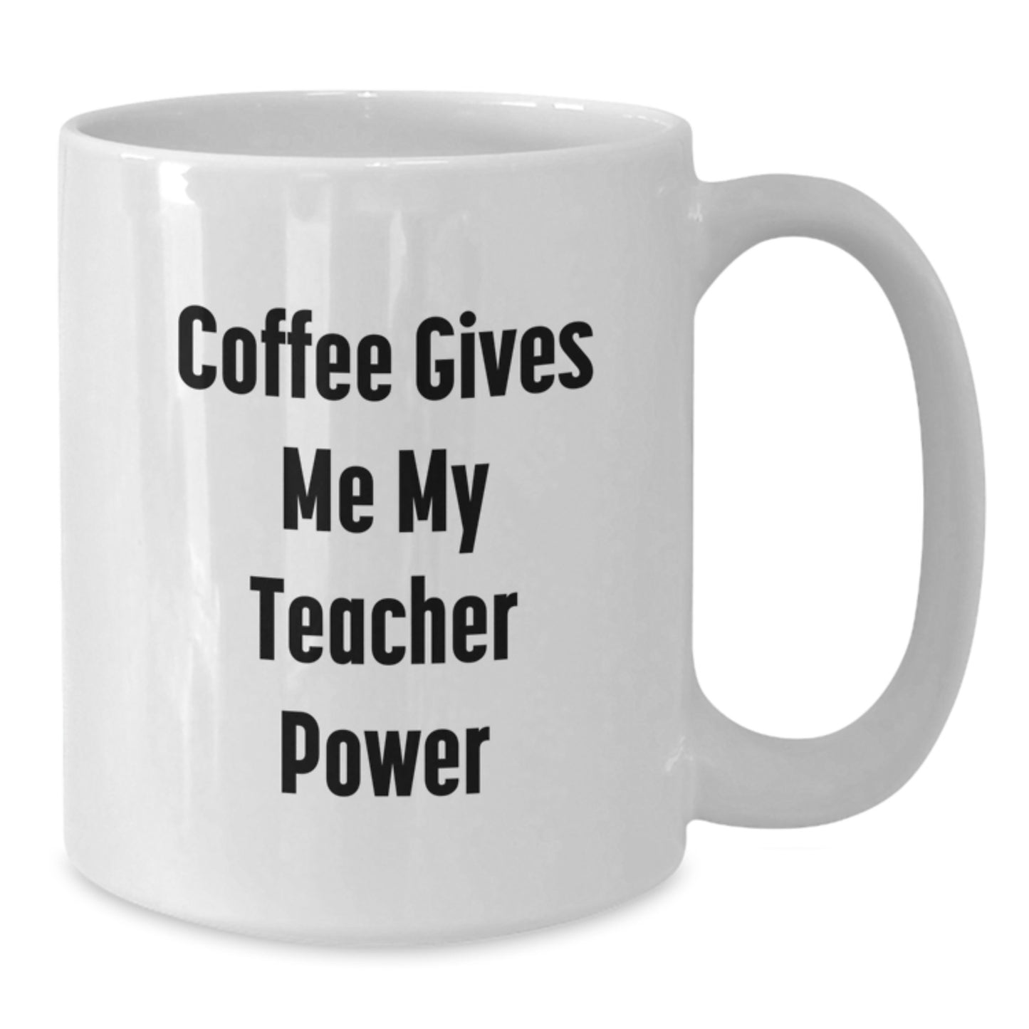 Funny Teacher Gifts from Friends for Teacher's Coffee Power, White Coffee Mug, Graduation Unique Gifts - Additional