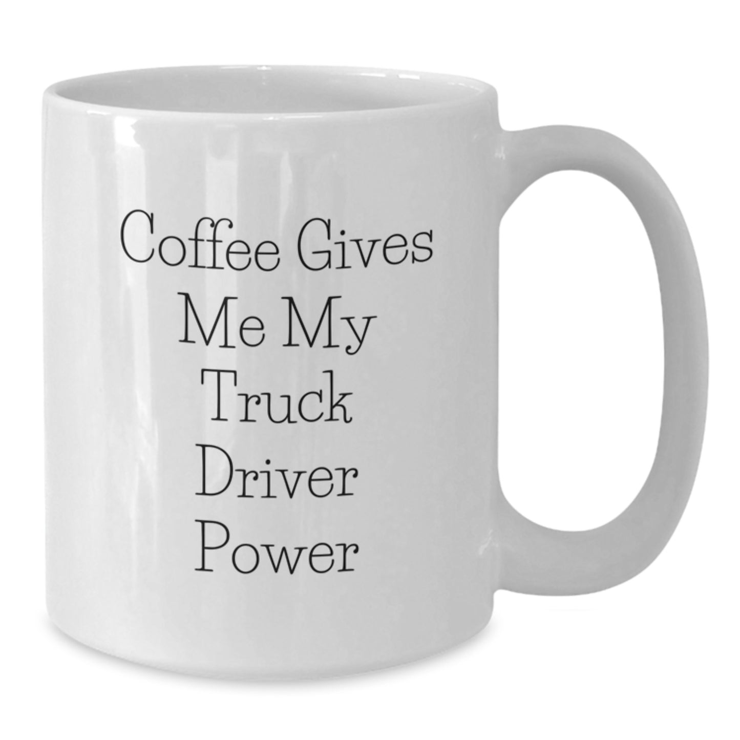 Funny Truck Driver Gifts from Friends for Men - White Coffee Mug - 'Coffee Gives Me My Truck Driver Power' - Additional