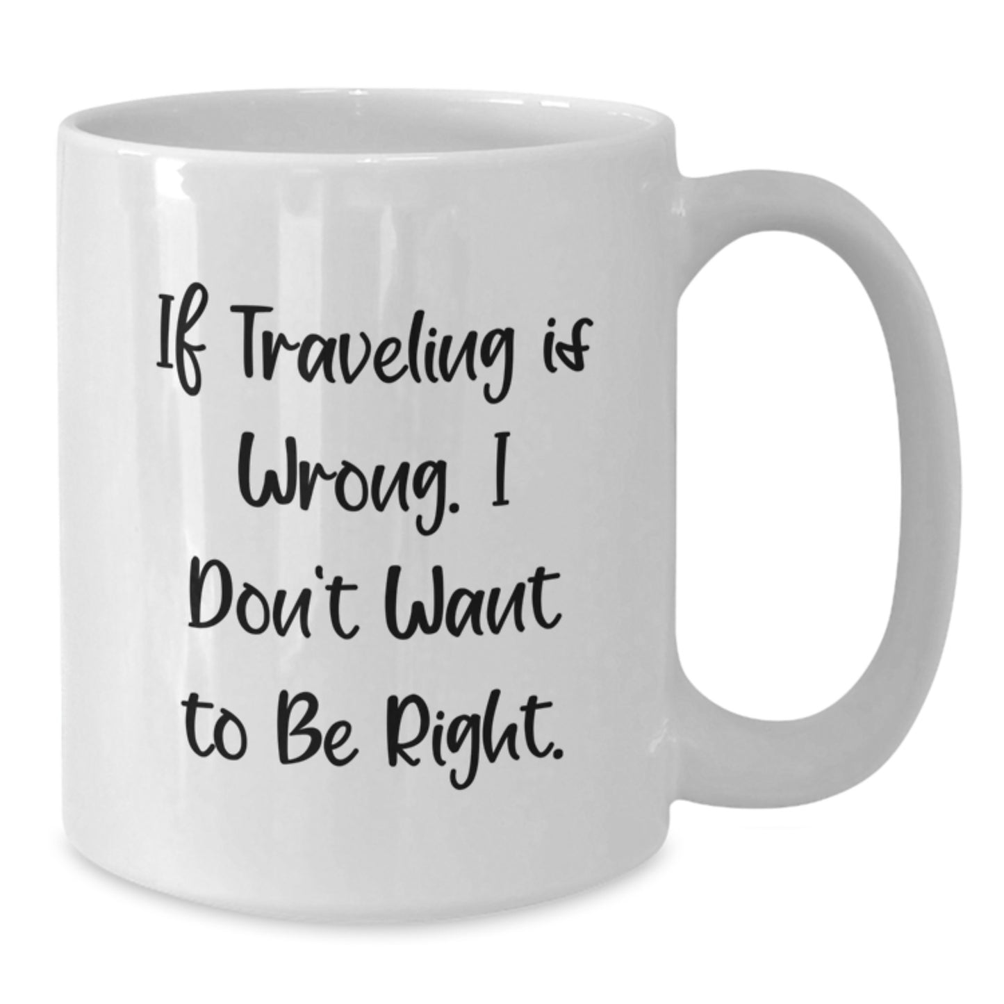 Funny Traveling Quotes White Coffee Mug, Inspiring Gifts for Travel Lover Friends, Funny Mug for Birthday - Additional