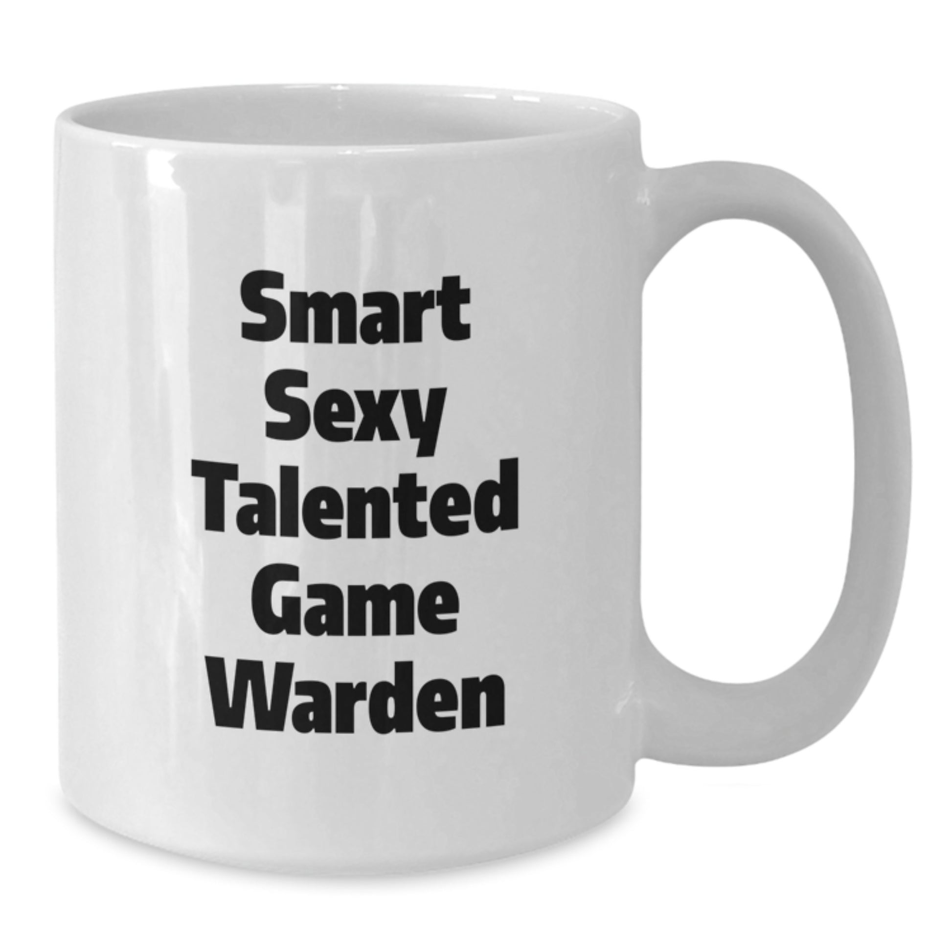 Funny Game Warden White Coffee Mug Gifts for Men with Smart Sexy Talented Quote, Gifts from Friends, Family - Additional