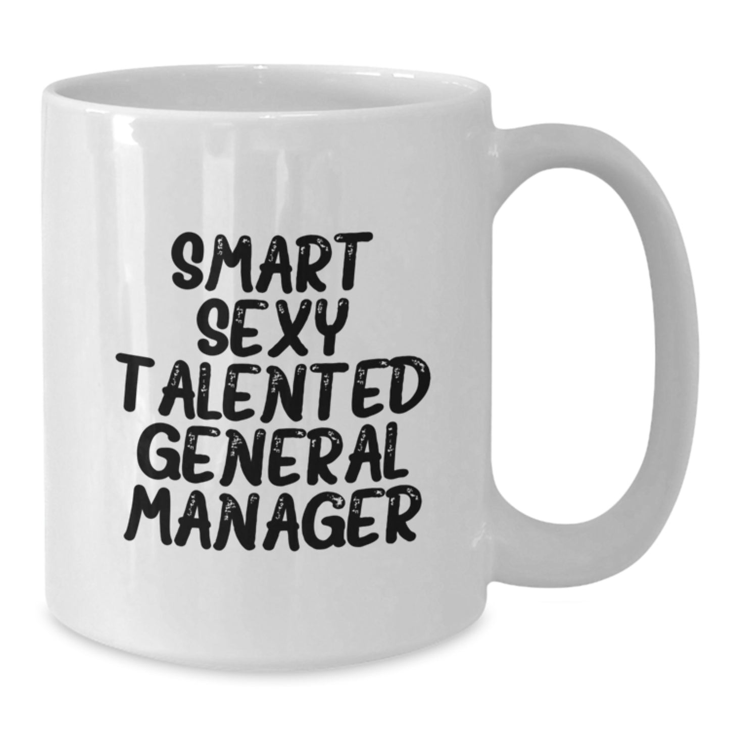 Funny General Manager Gifts from Friends and Family - Smart Sexy Talented Mug for Christmas Unique Presents - Additional