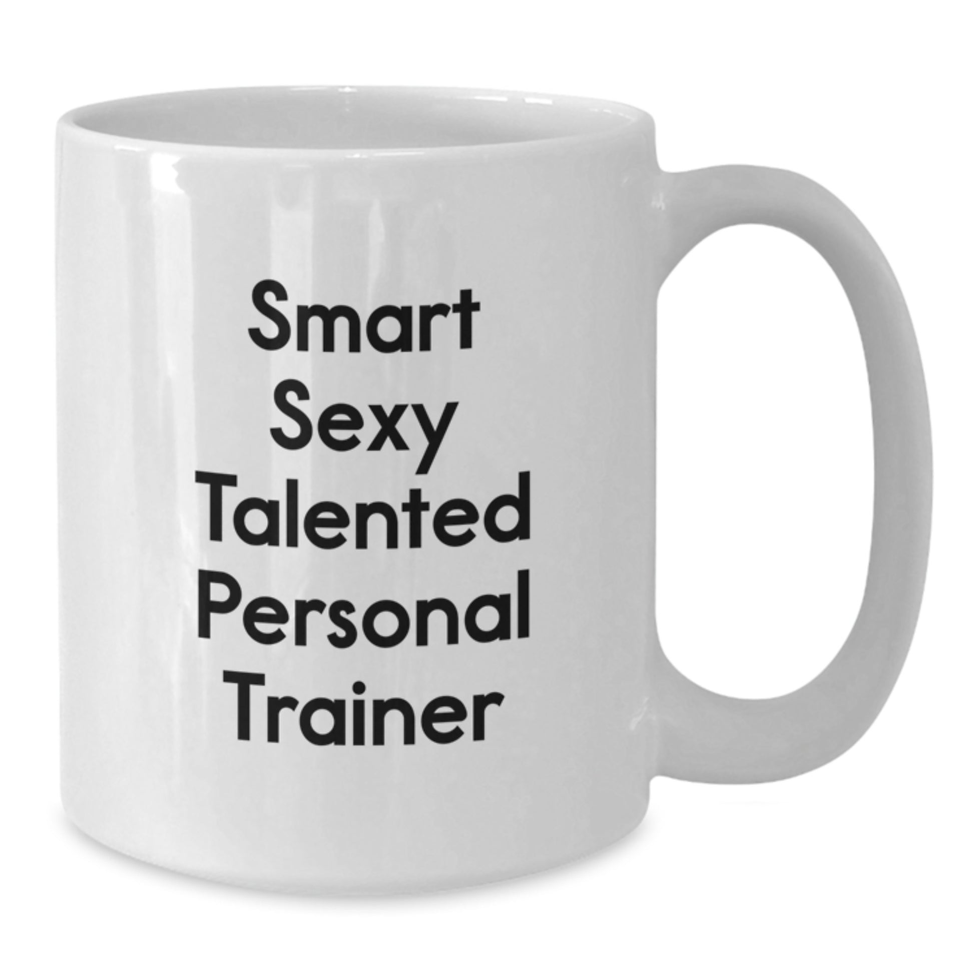 Funny Personal Trainer Gifts from Family for Graduation Unique White Coffee Mugs - Smart Sexy Talented Mug - Additional