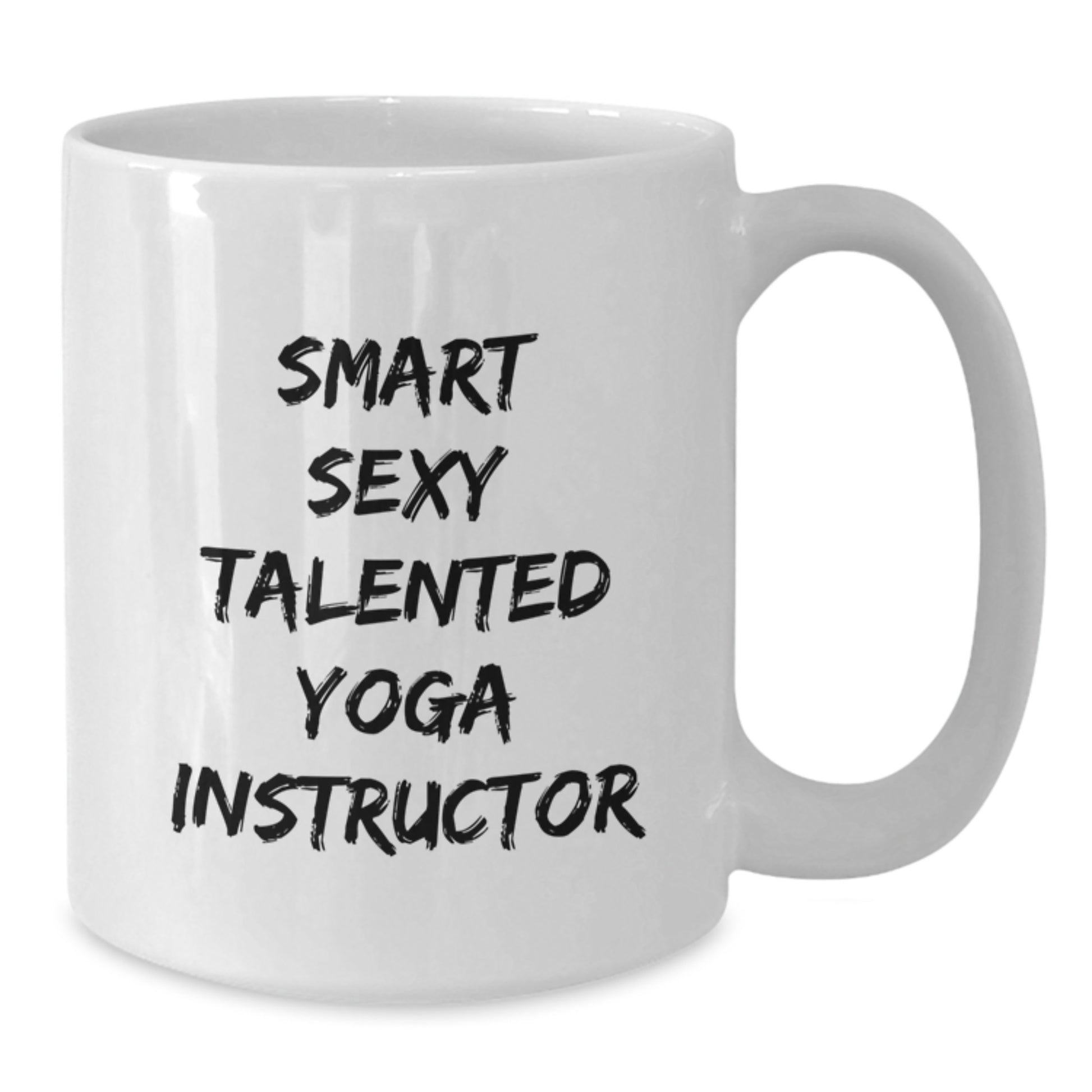 Funny Gifts for Yoga Instructor - Smart Sexy Talented Yoga Instructor Quote White Coffee Mug, Gifts from Men to Yoga Instructor, 11oz or 15oz - Additional