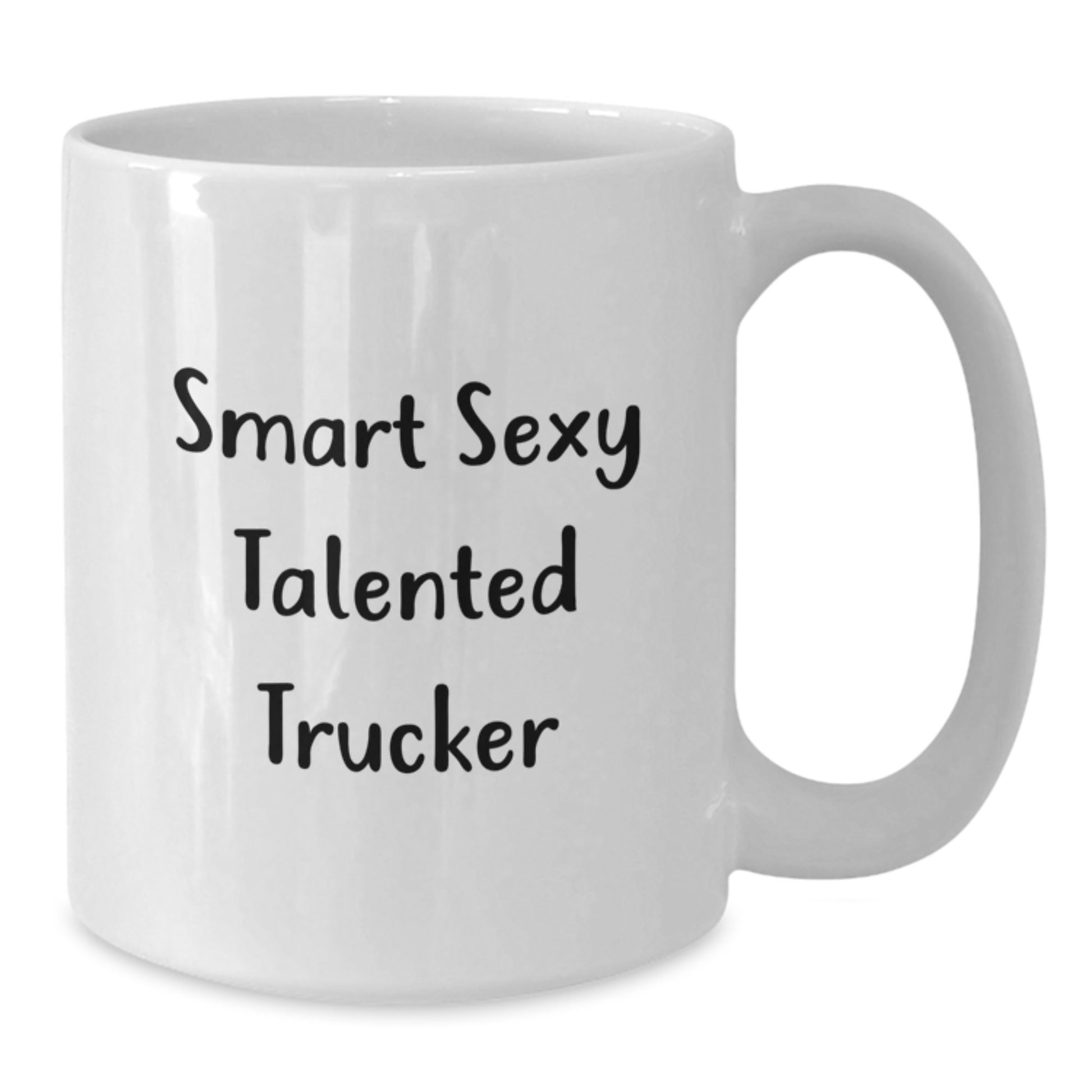 Funny Trucker Gifts for Him on Valentine's - Smart Sexy Talented Trucker White Coffee Mug, 11oz or 15oz - Additional