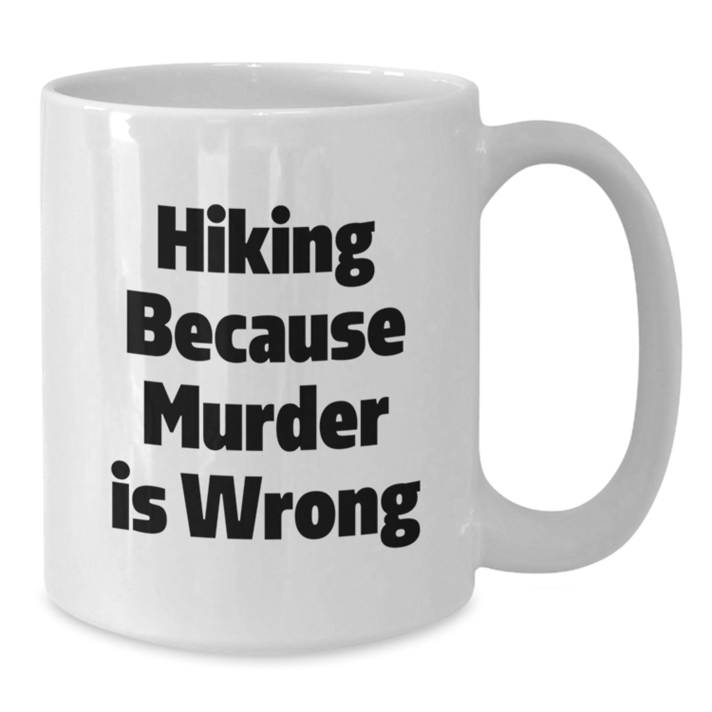 Hiking Gifts from Men to Hiking Friends - Funny White Coffee Mug with Hiking Because Murder Is Wrong Quote, Christmas Unique Gifts for Hiking Enthusiasts - Additional