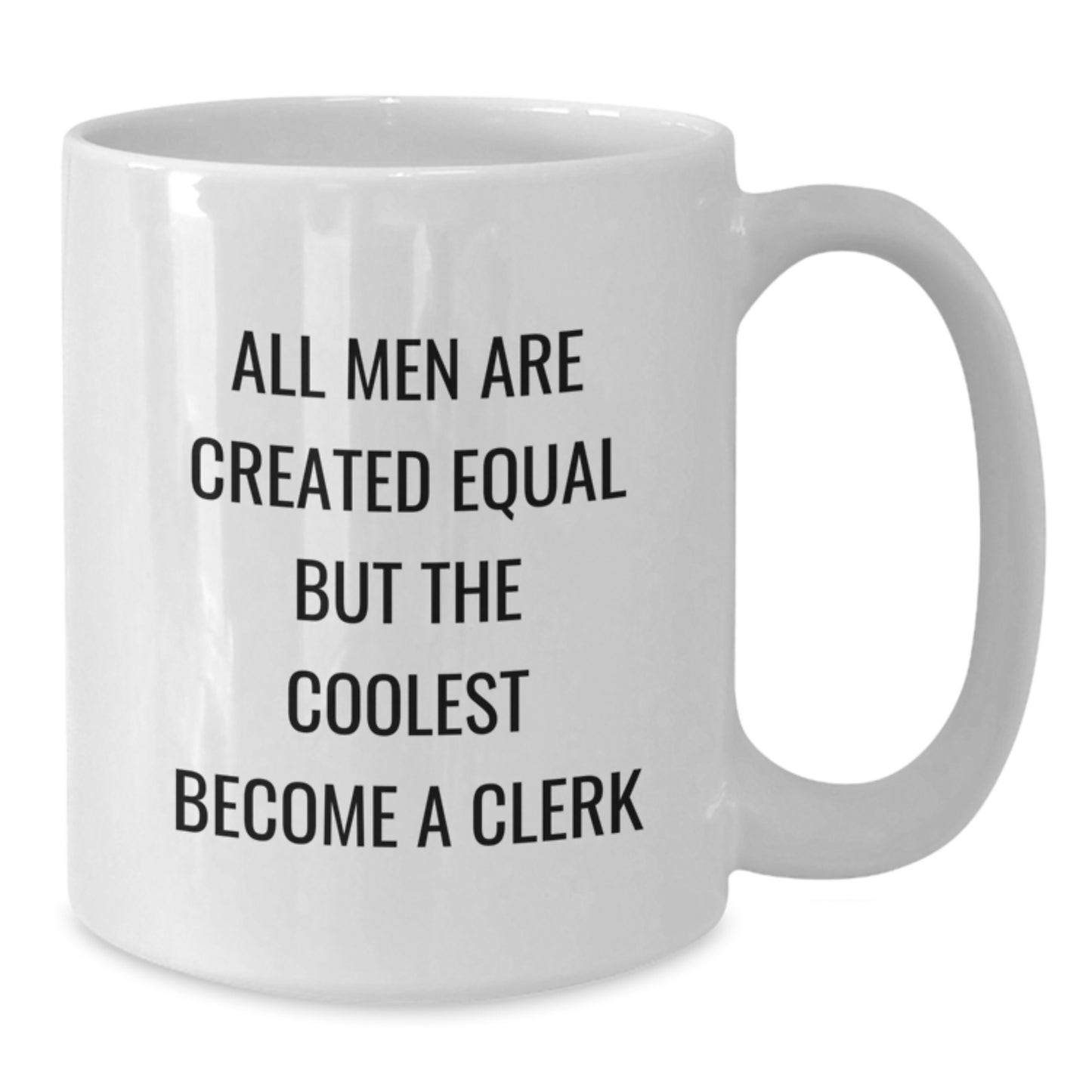 Funny Clerk Gifts for Men, White Coffee Mug, Inspirational Quote - Clerk, Birthday Unique Gifts from Friends - Additional