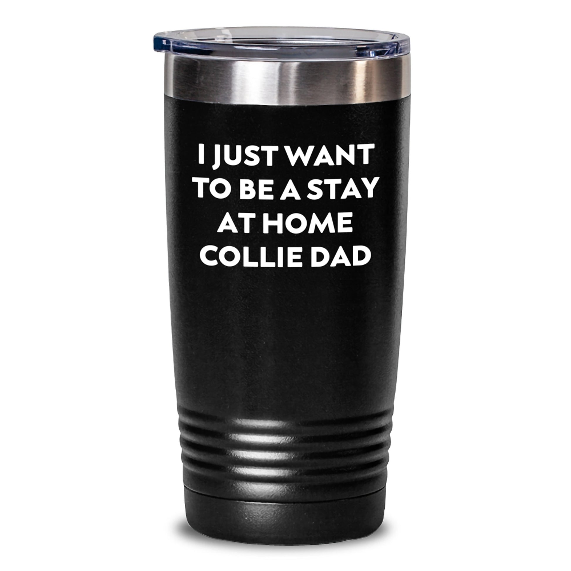 Funny Collie Dog Gifts for Him - I Just Want To Be A Stay At Home Collie Dad Tumbler - Valentine's Unique Gifts from Men to Lovers of Collie Dogs - Main